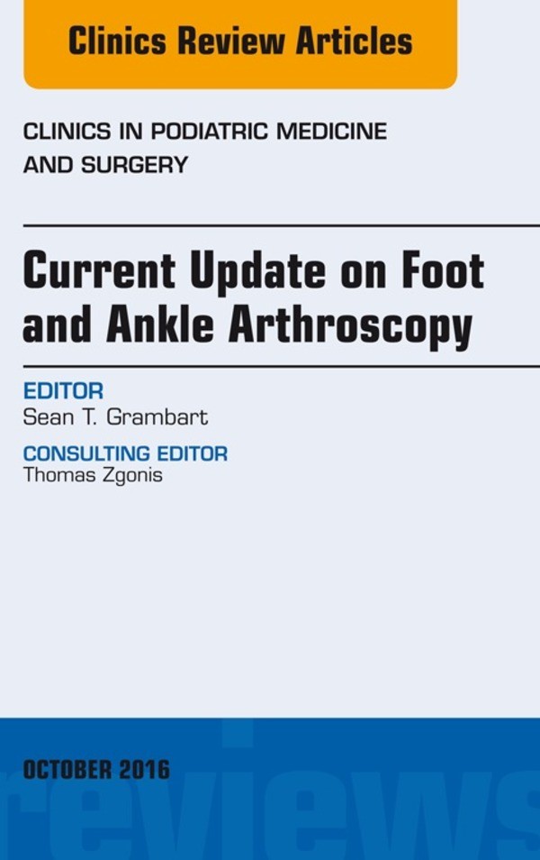 Cover Current Update on Foot and Ankle Arthroscopy, An Issue of Clinics in Podiatric Medicine and Surgery,