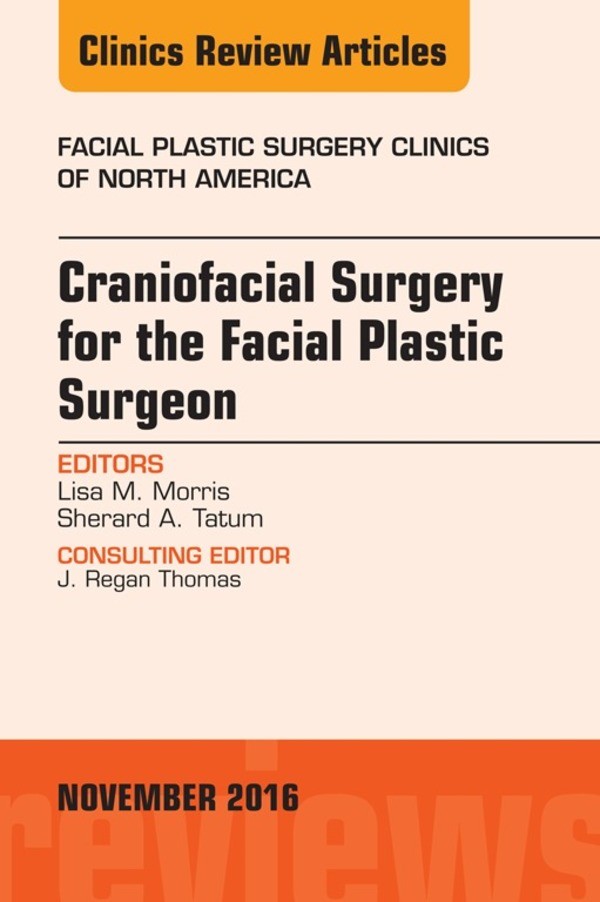 Cover Craniofacial Surgery for the Facial Plastic Surgeon, An Issue of Facial Plastic Surgery Clinics,