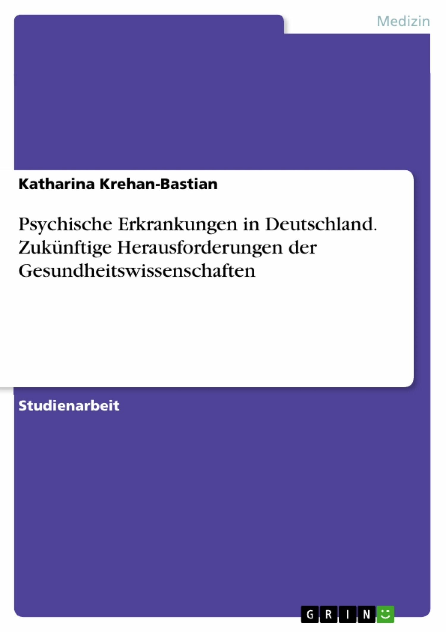 Cover Psychische Erkrankungen in Deutschland. Zukünftige Herausforderungen der Gesundheitswissenschaften