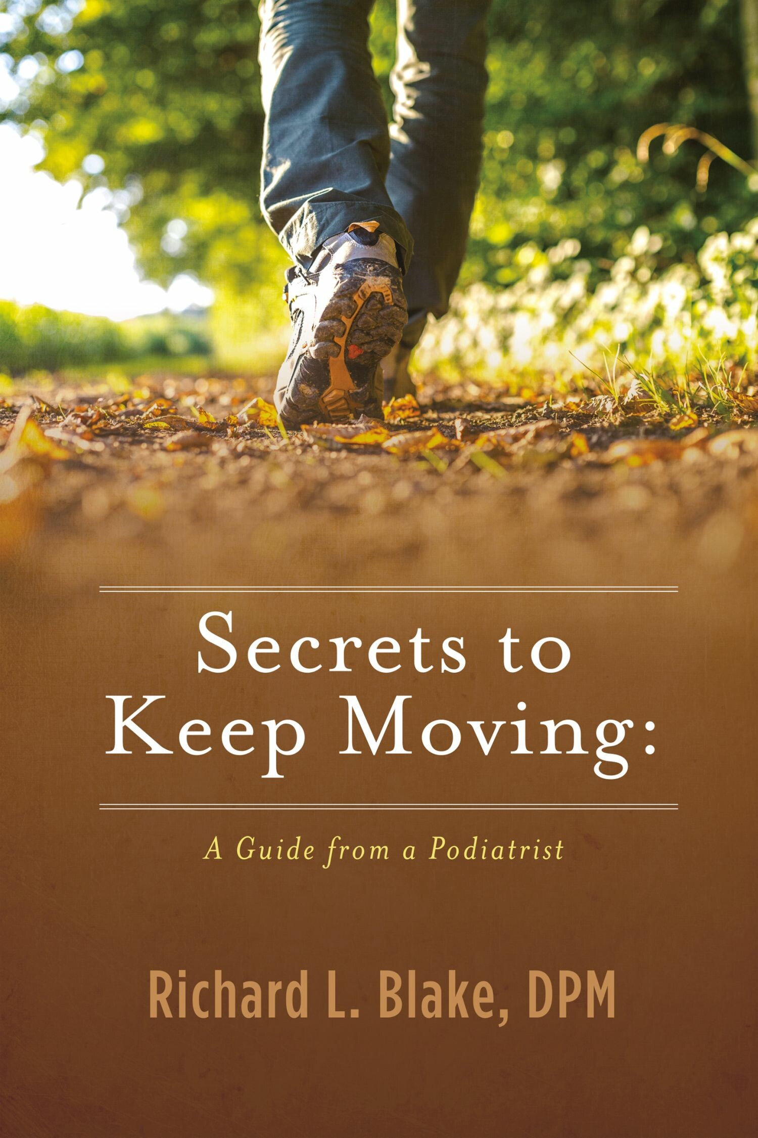 Cover Secrets to Keep Moving: A Guide from a Podiatrist