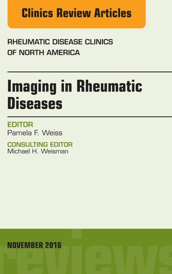Imaging in Rheumatic Diseases, An Issue of Rheumatic Disease Clinics of North America,