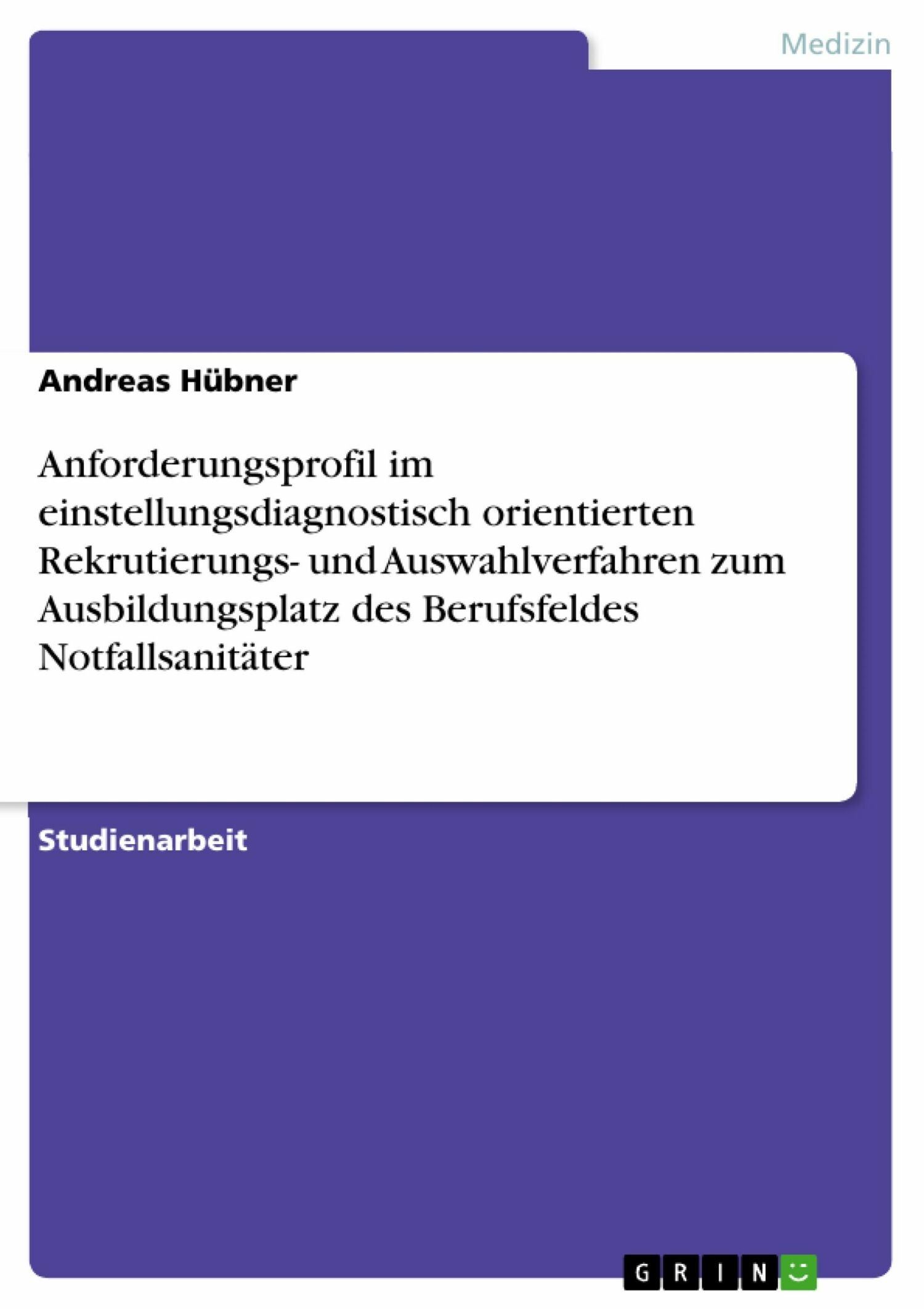 Anforderungsprofil  im einstellungsdiagnostisch orientierten Rekrutierungs- und Auswahlverfahren zum Ausbildungsplatz des Berufsfeldes Notfallsanitäter