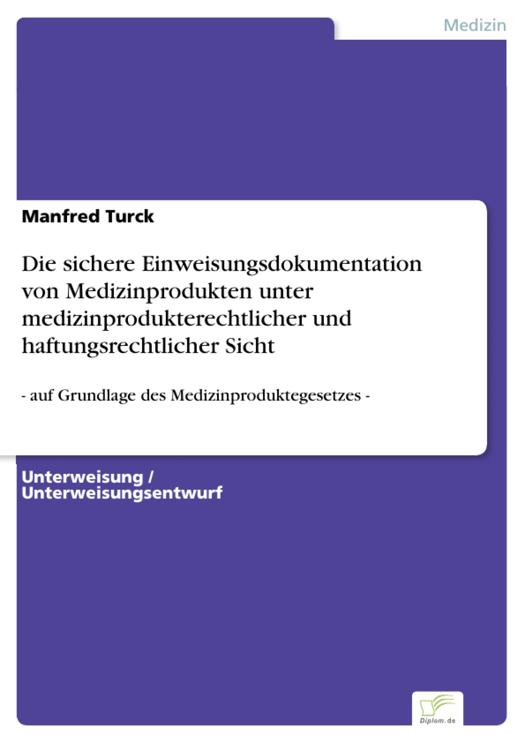 Cover Die sichere Einweisungsdokumentation von Medizinprodukten unter medizinprodukterechtlicher und haftungsrechtlicher Sicht