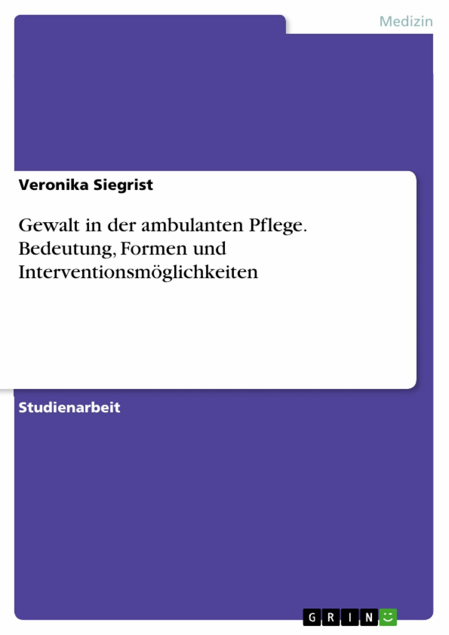 Cover Gewalt in der ambulanten Pflege. Bedeutung, Formen und Interventionsmöglichkeiten