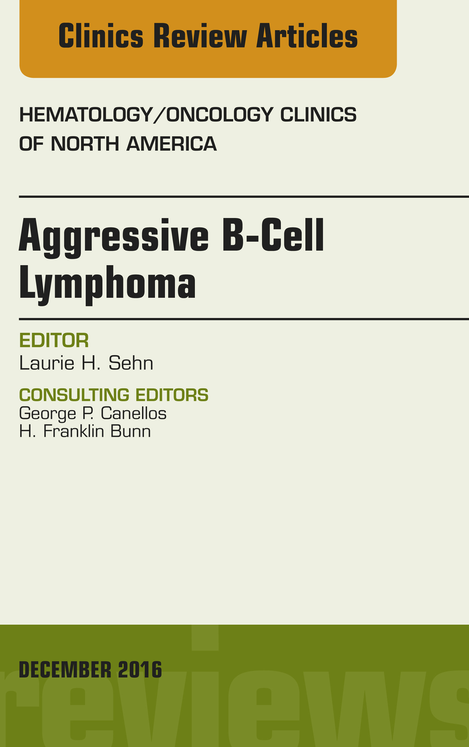 Aggressive B- Cell Lymphoma, An Issue of Hematology/Oncology Clinics of North America,