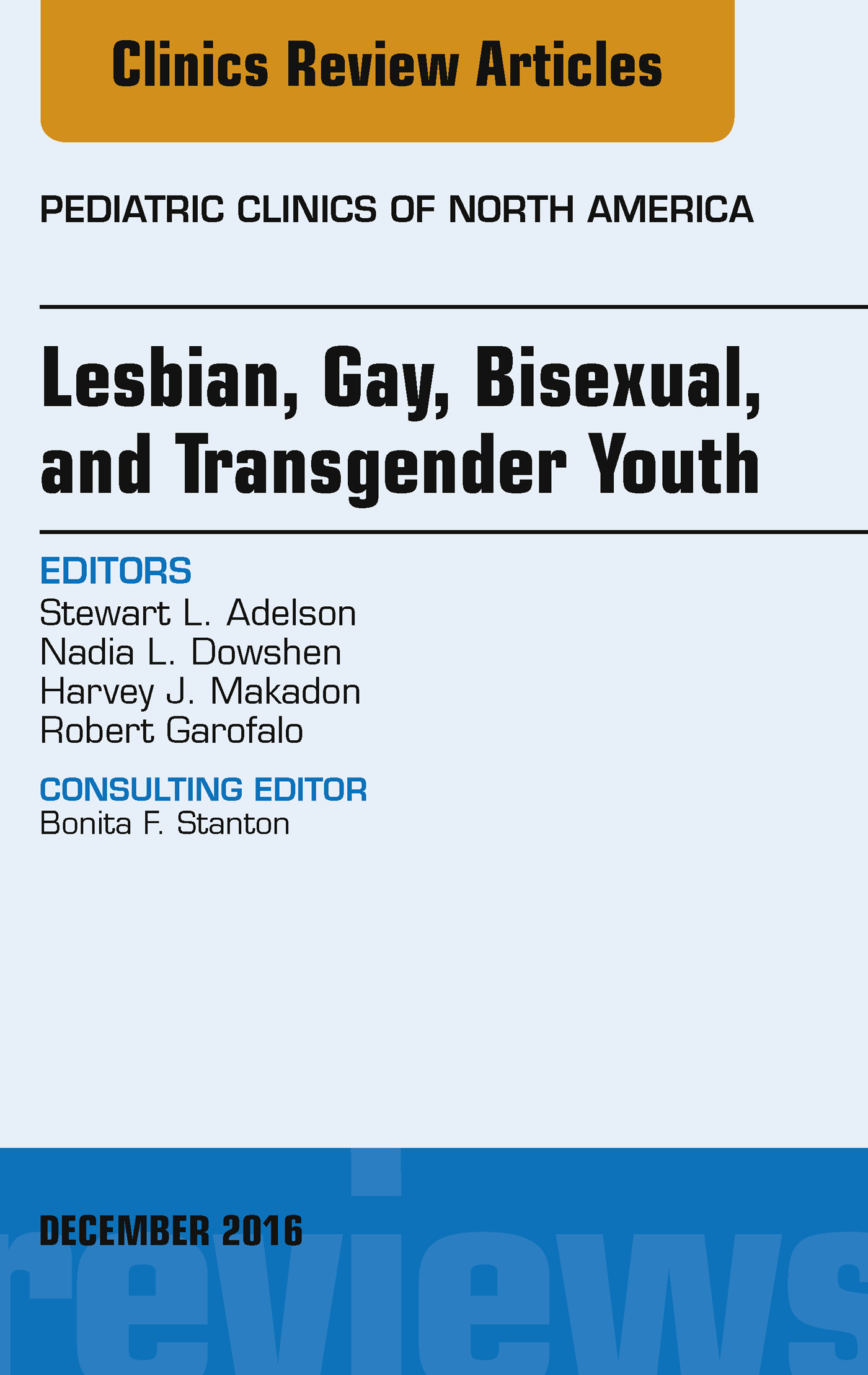 Lesbian, Gay, Bisexual, and Transgender Youth, An Issue of Pediatric Clinics of North America,