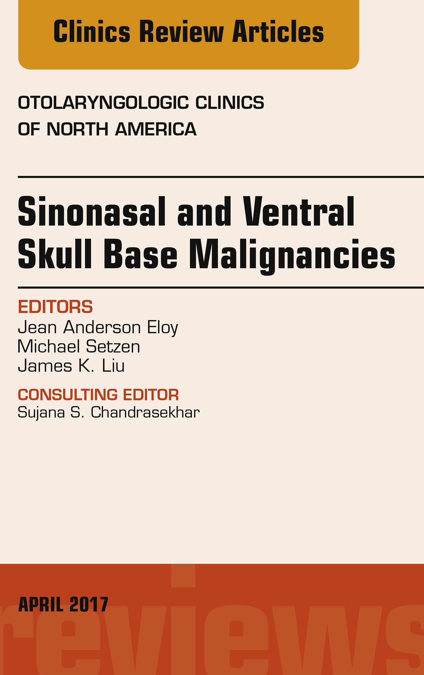 Sinonasal and Ventral Skull Base Malignancies, An Issue of Otolaryngologic Clinics of North America,