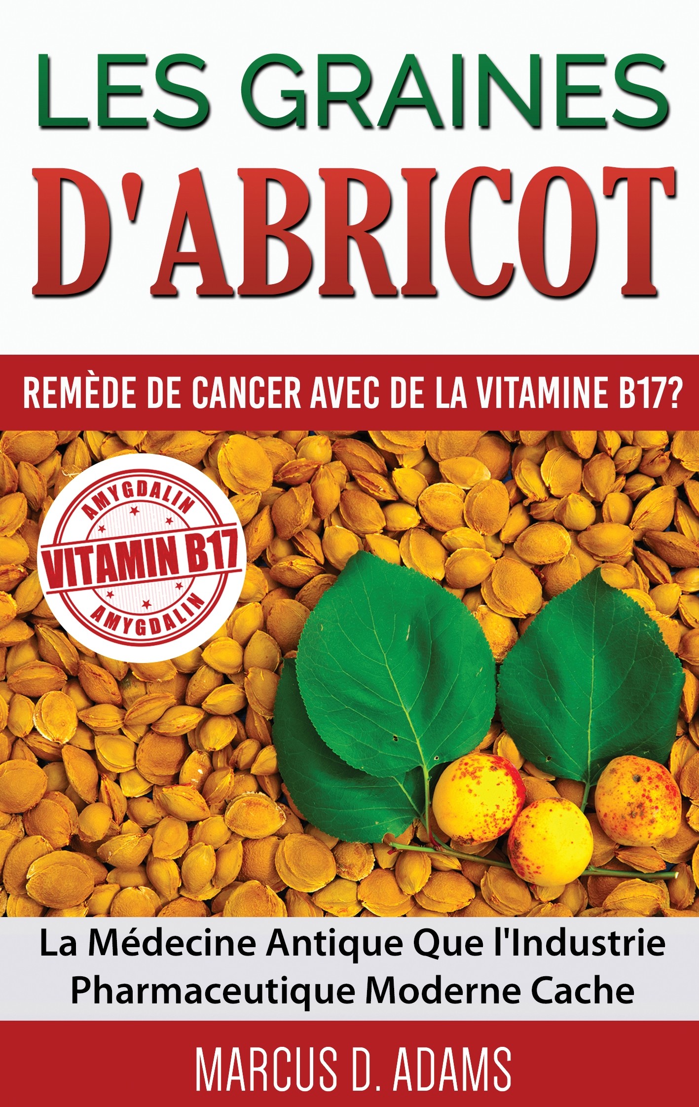 Les Graines d&apos;Abricot - Remède de Cancer avec de la Vitamine B17 ?