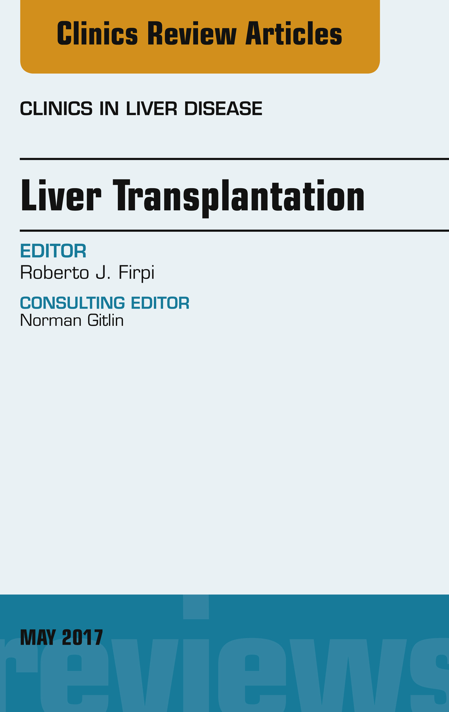 Cover Liver Transplantation, An Issue of Clinics in Liver Disease, E-Book