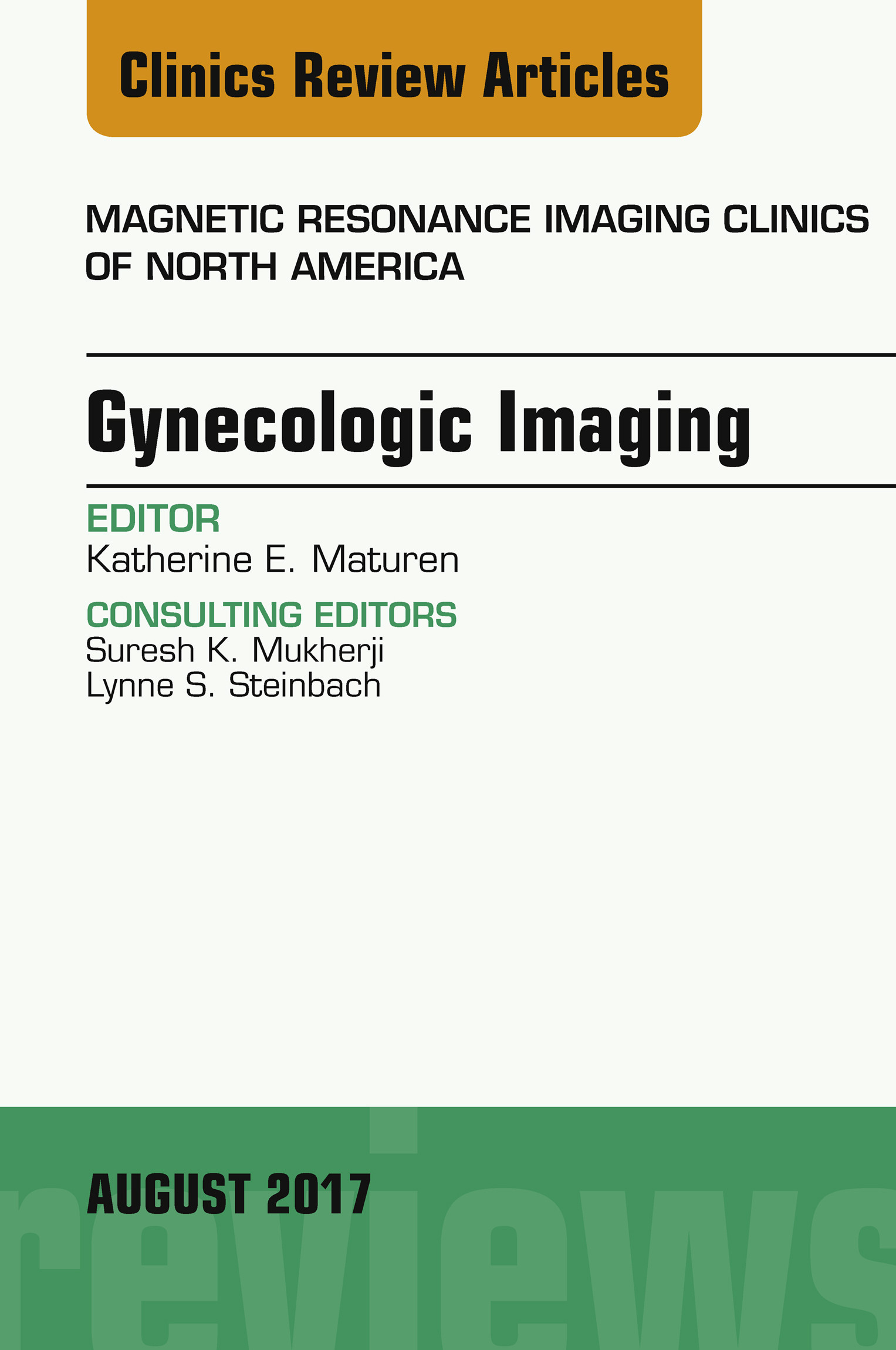 Gynecologic Imaging, An Issue of Magnetic Resonance Imaging Clinics of North America, E-Book
