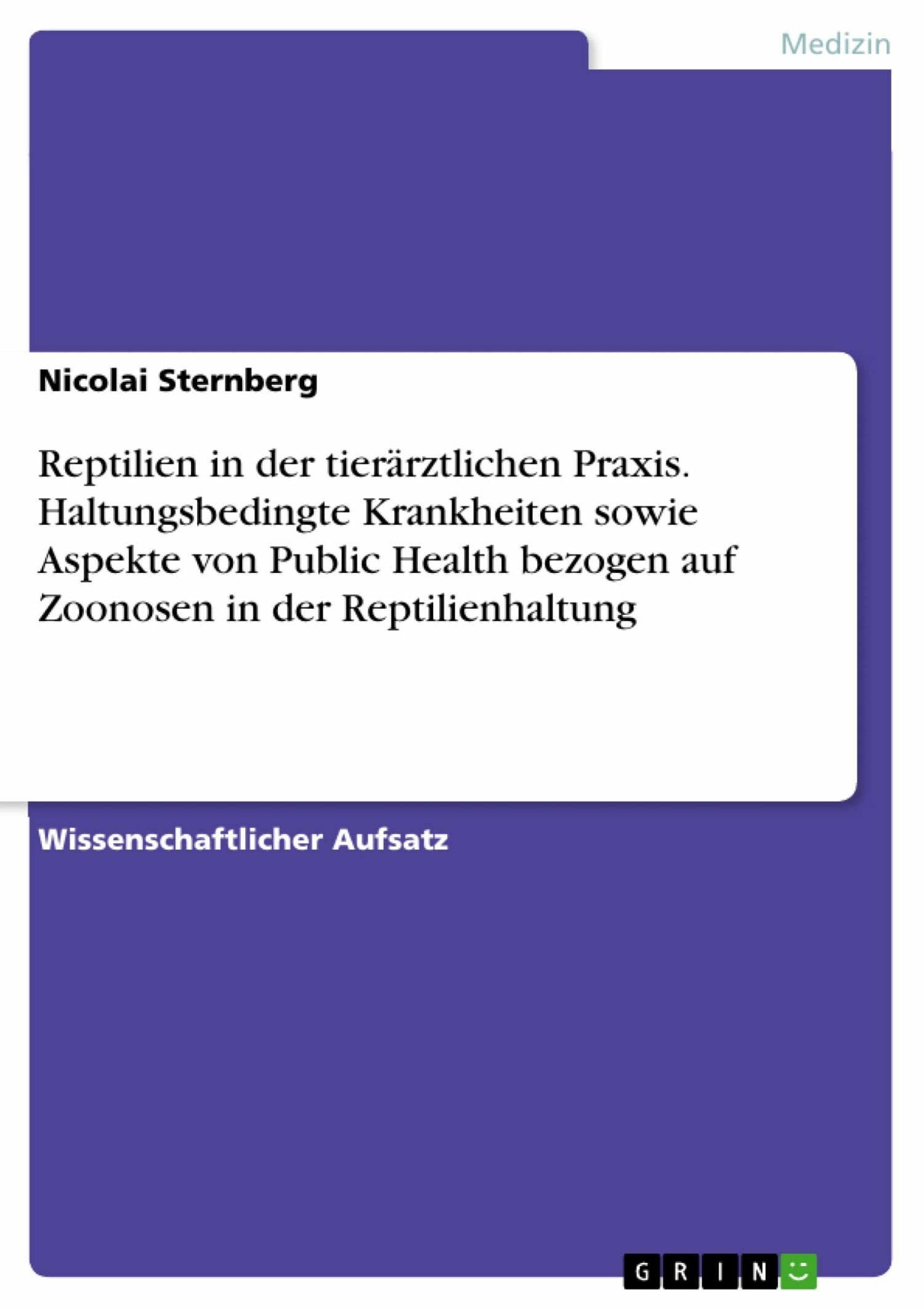 Reptilien in der tierärztlichen Praxis. Haltungsbedingte Krankheiten sowie Aspekte von Public Health bezogen auf Zoonosen in der Reptilienhaltung