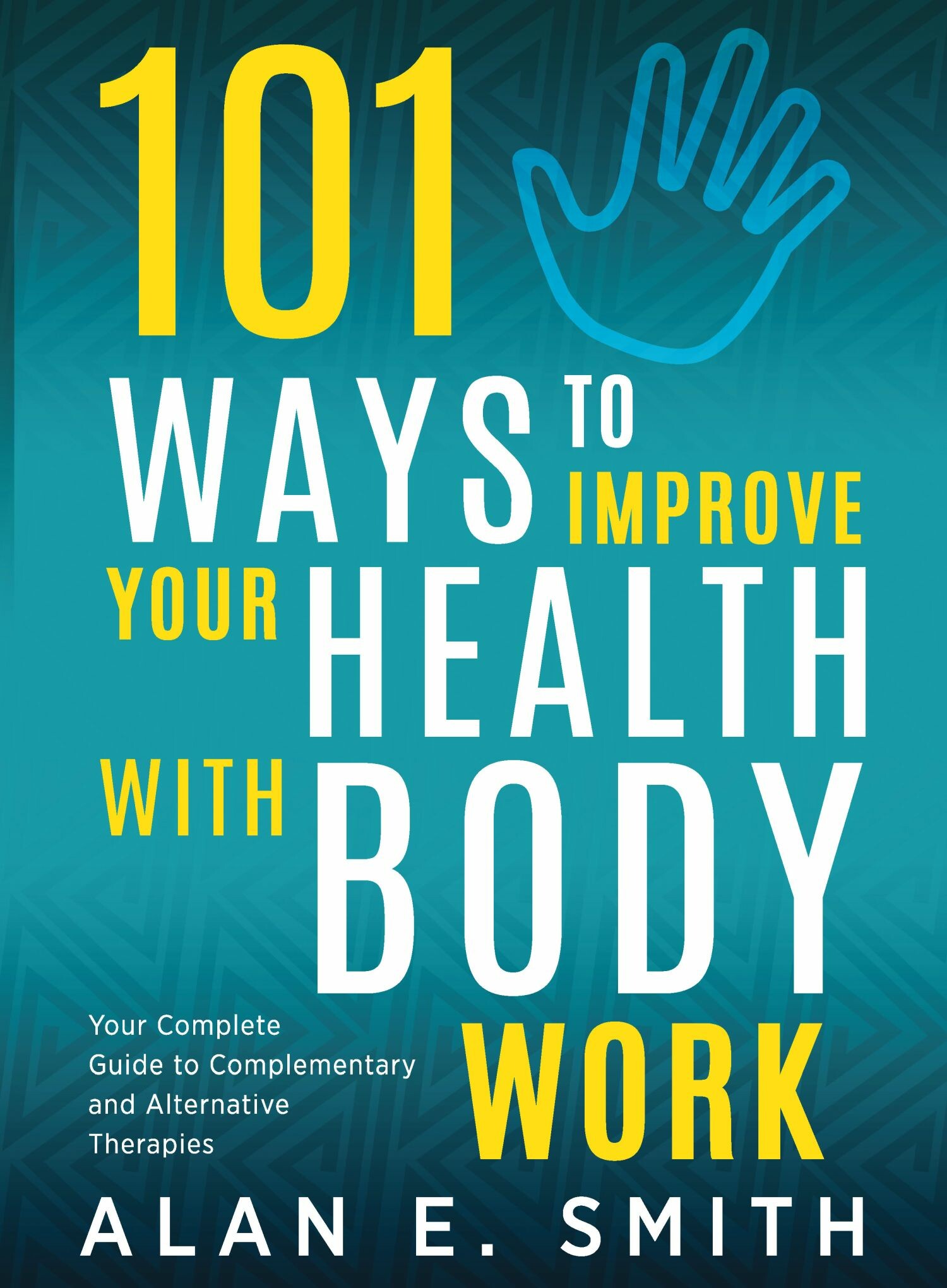 Cover 101 Ways to Improve Your Health with Body Work