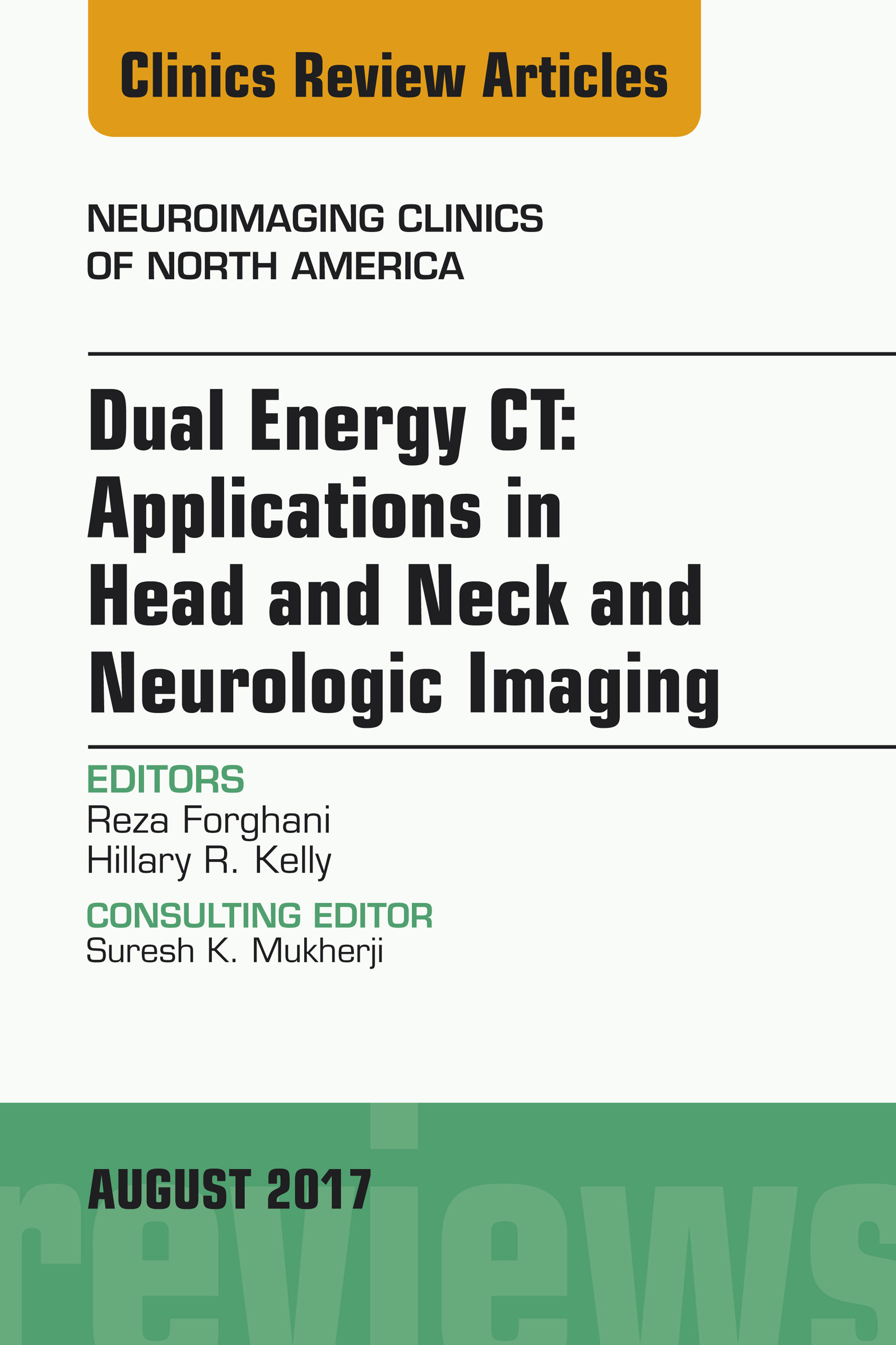 Cover Dual Energy CT: Applications in Head and Neck and Neurologic Imaging, An Issue of Neuroimaging Clinics of North America, E-Book