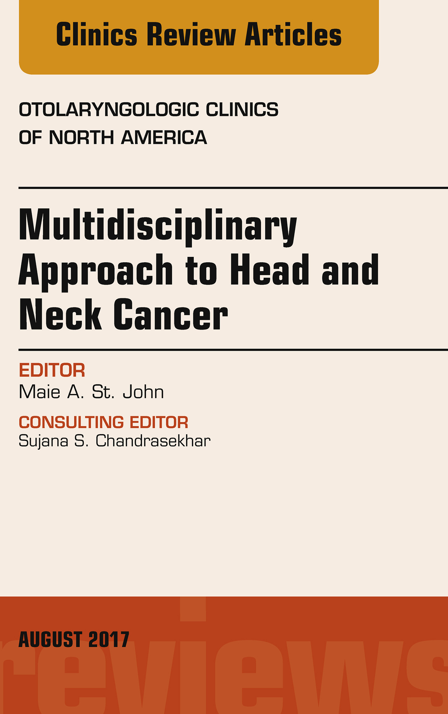 Cover Multidisciplinary Approach to Head and Neck Cancer, An Issue of Otolaryngologic Clinics of North America, E-Book
