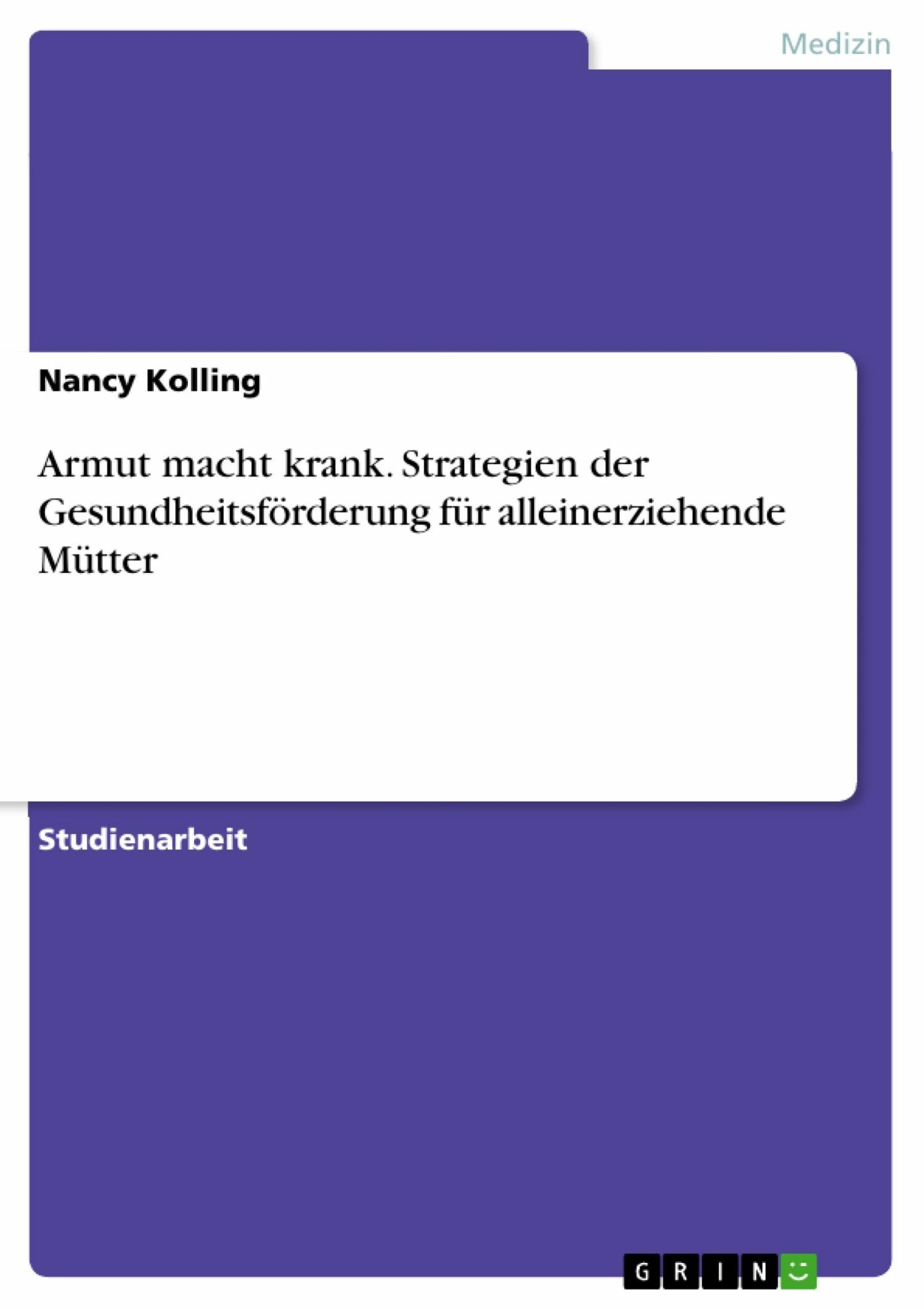 Armut macht krank. Strategien der Gesundheitsförderung für alleinerziehende Mütter