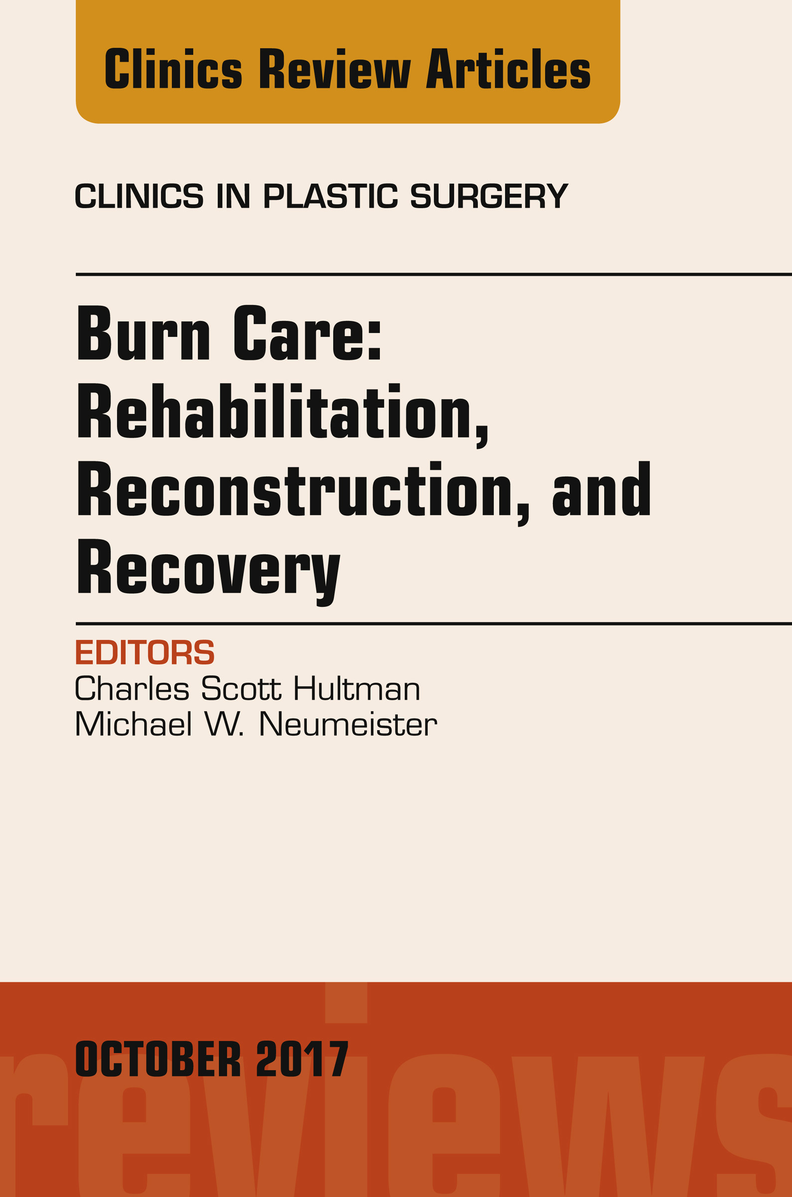 Cover Burn Care: Reconstruction, Rehabilitation, and Recovery, An Issue of Clinics in Plastic Surgery, E-Book