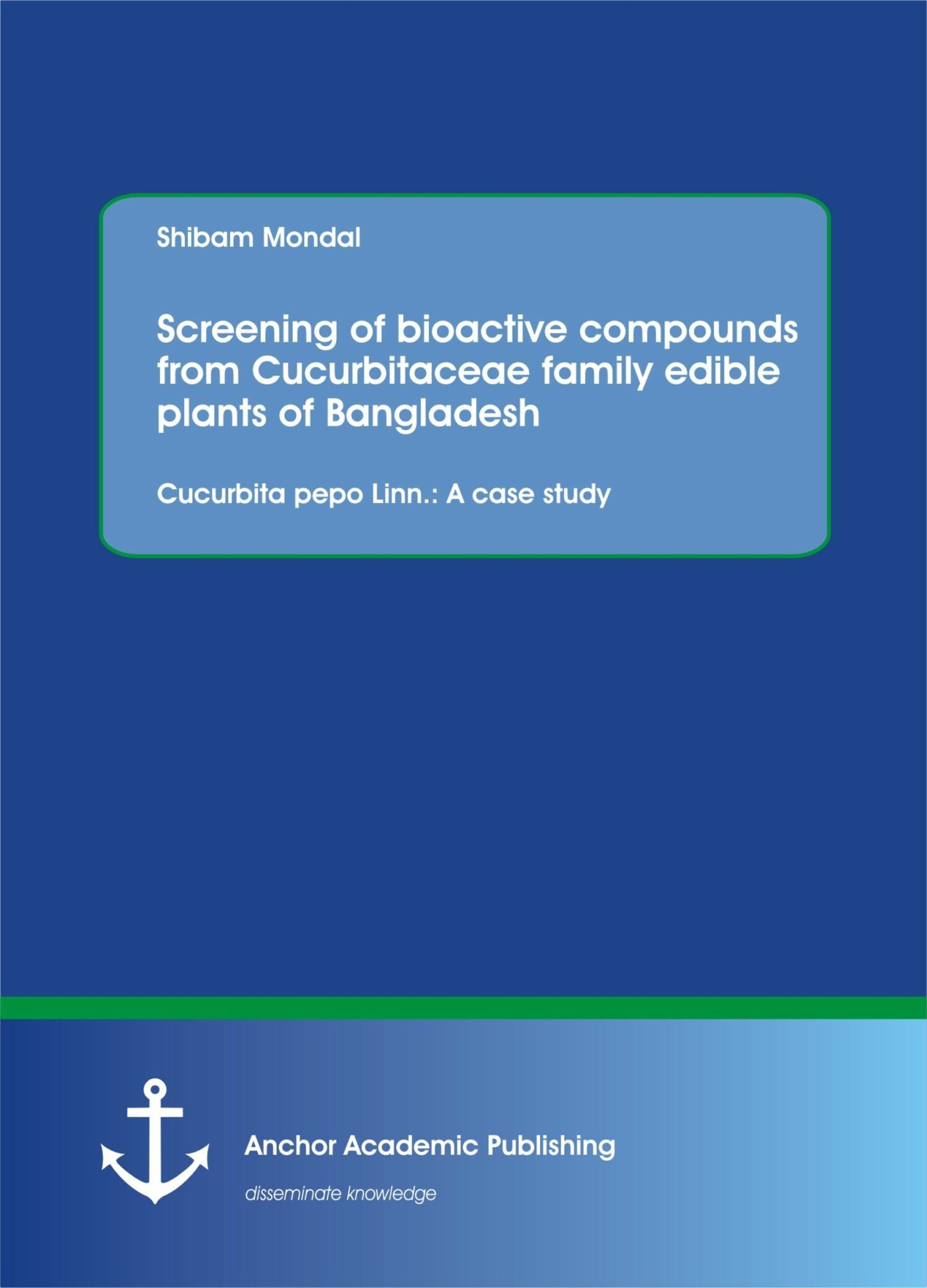 Cover Screening of bioactive compounds from Cucurbitaceae family edible plants of Bangladesh - Cucurbita pepo Linn.: A case study