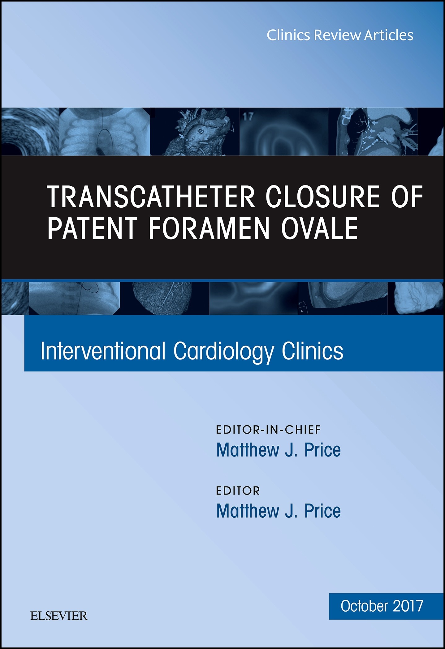 Transcatheter Closure of Patent Foramen Ovale, An Issue of Interventional Cardiology Clinics, E-Book