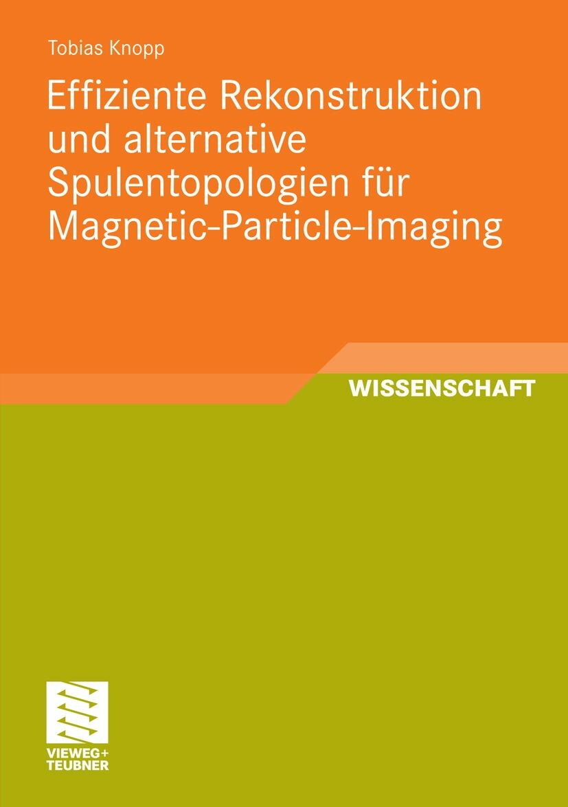 Cover Effiziente Rekonstruktion und  alternative Spulentopologien für Magnetic-Particle-Imaging