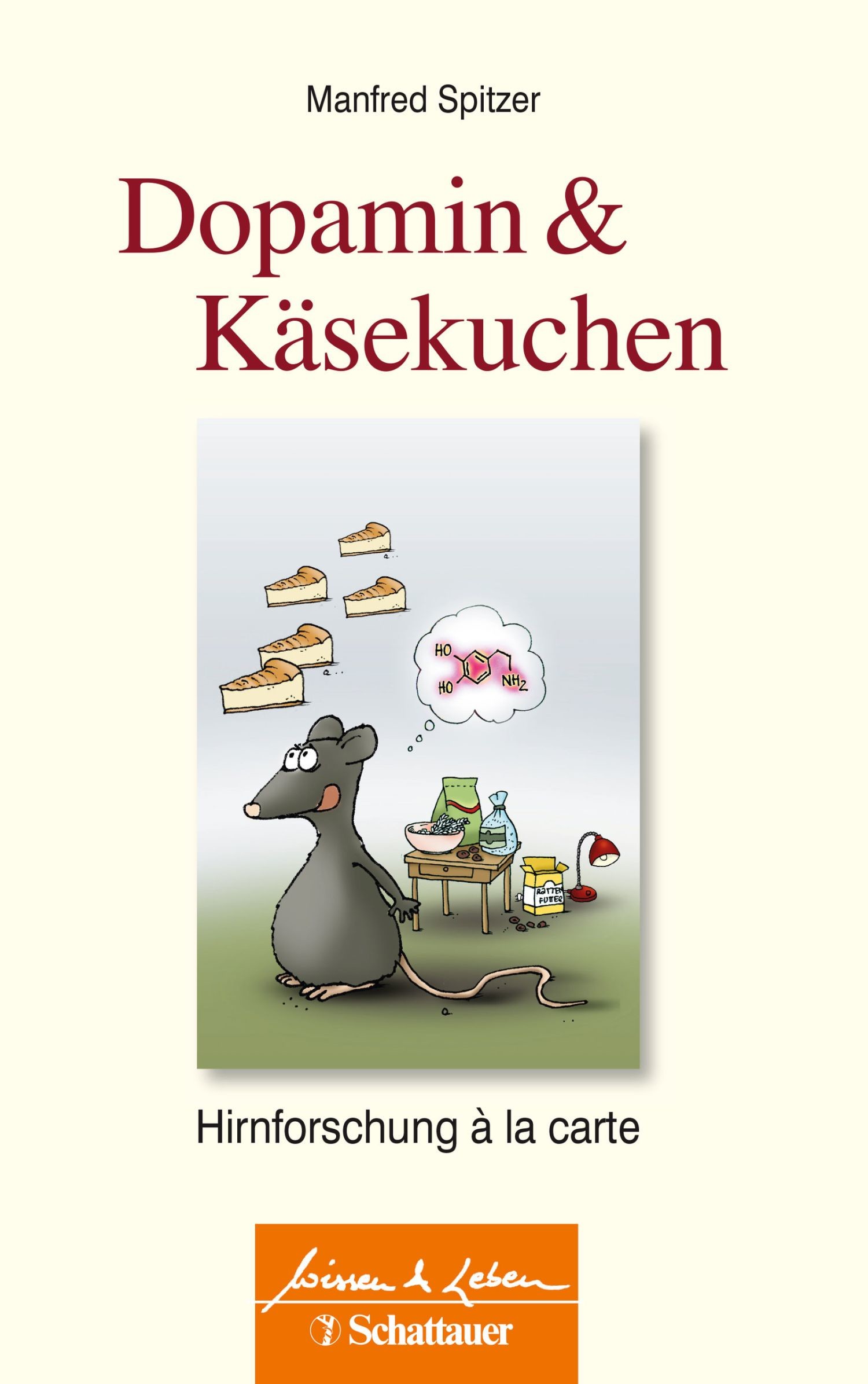 Dopamin und Käsekuchen (Wissen & Leben)