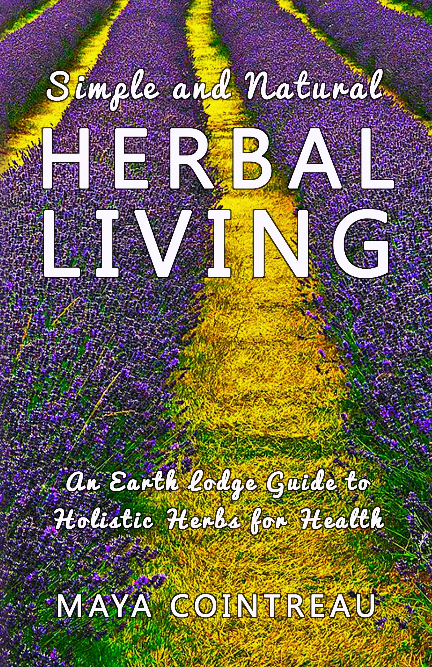Cover Simple and Natural Herbal Living - An Earth Lodge Guide to Holistic Herbs for Health