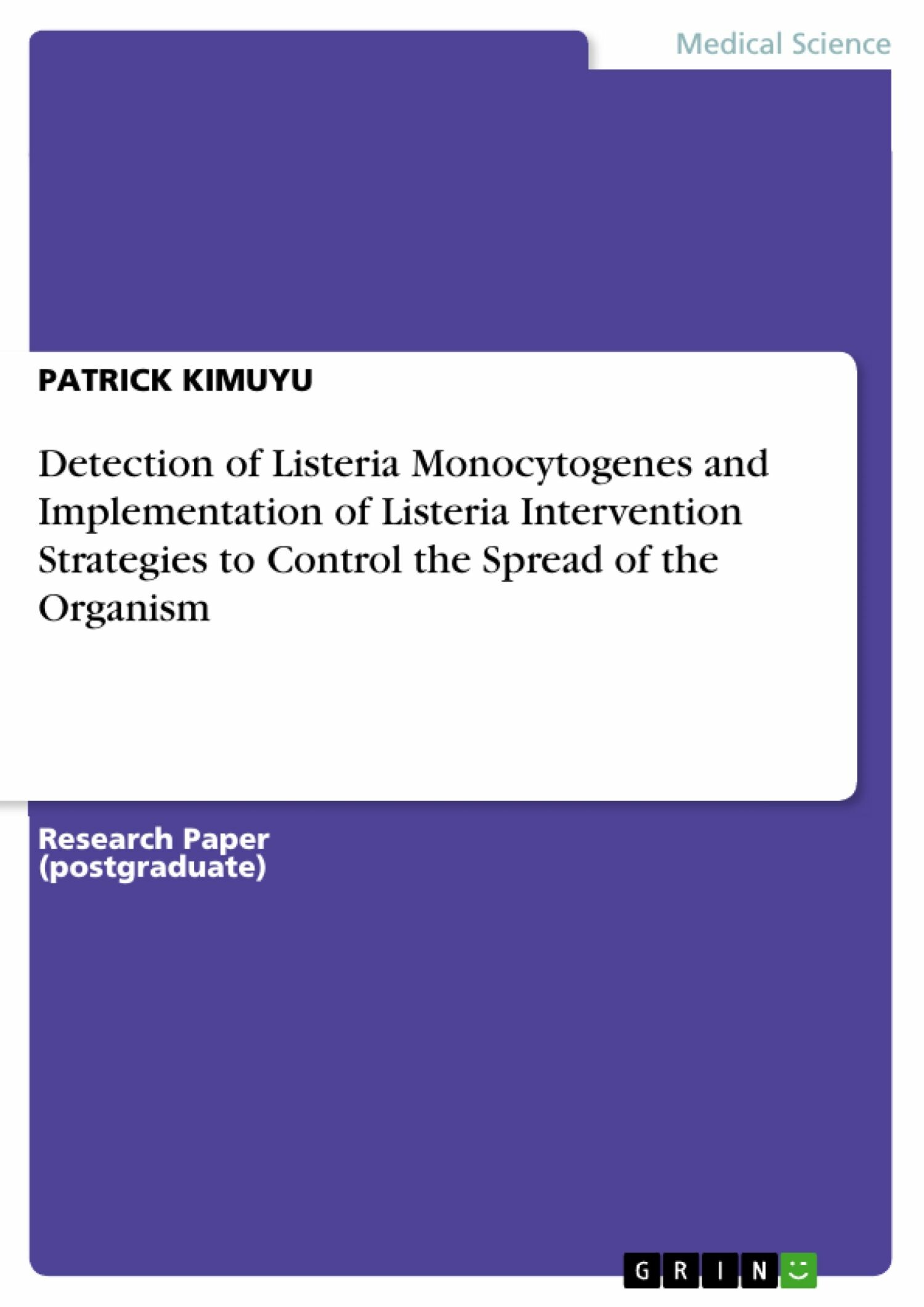 Cover Detection of Listeria Monocytogenes and Implementation of Listeria Intervention Strategies to Control the Spread of the Organism