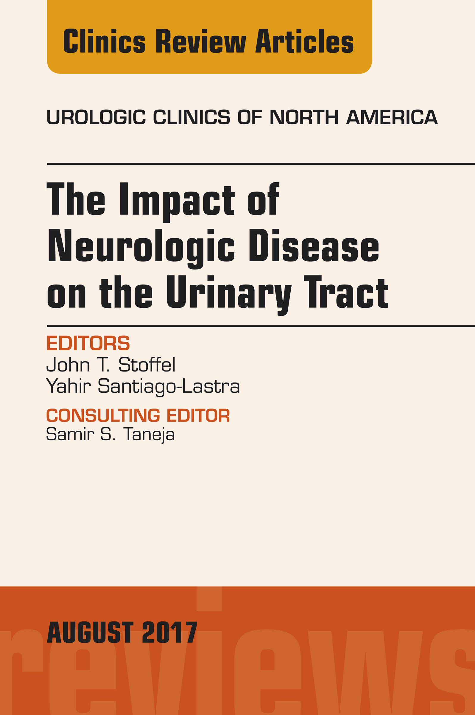 The Impact of Neurologic Disease on the Urinary Tract, An Issue of Urologic Clinics, E-Book