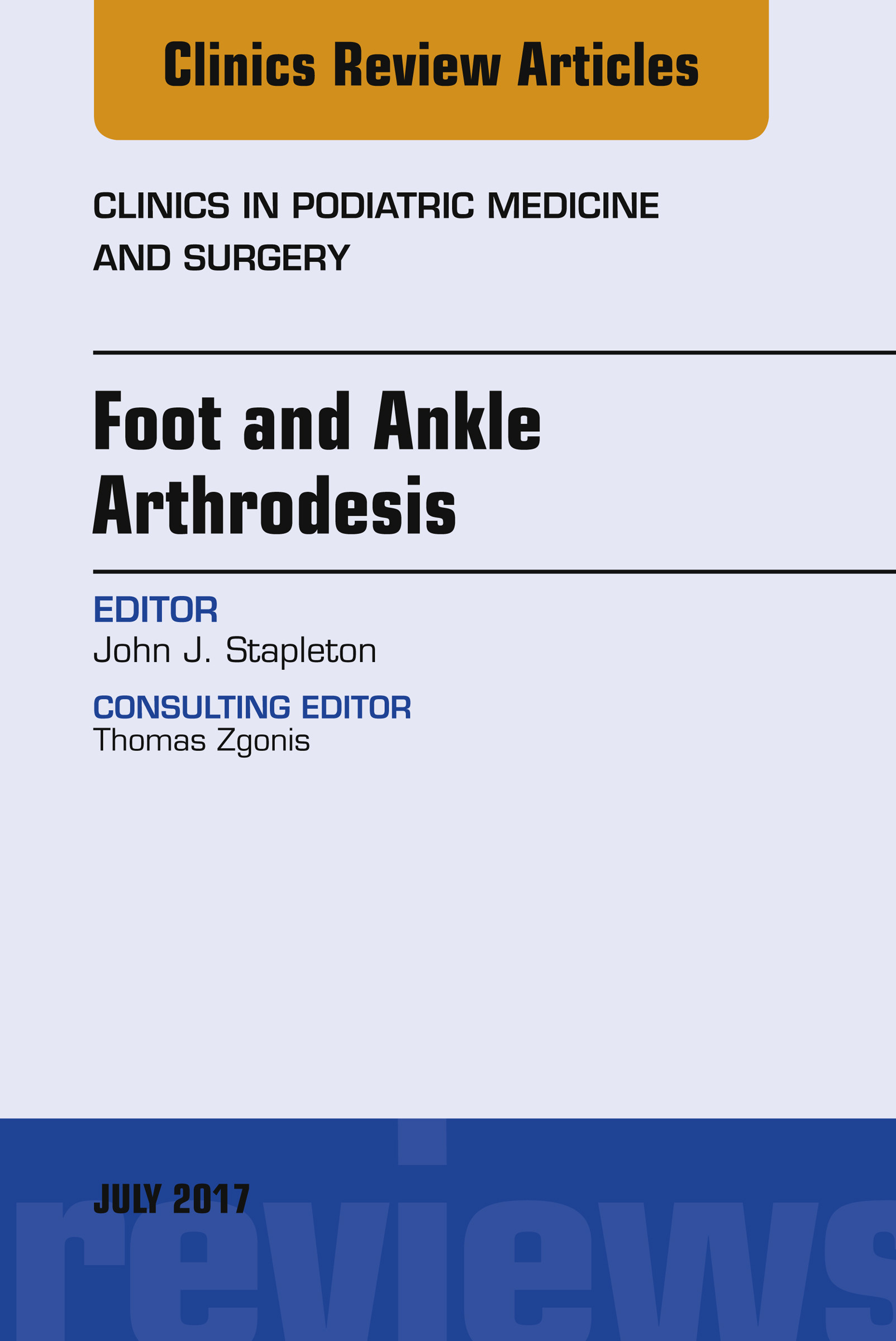 Foot and Ankle Arthrodesis, An Issue of Clinics in Podiatric Medicine and Surgery, E-Book