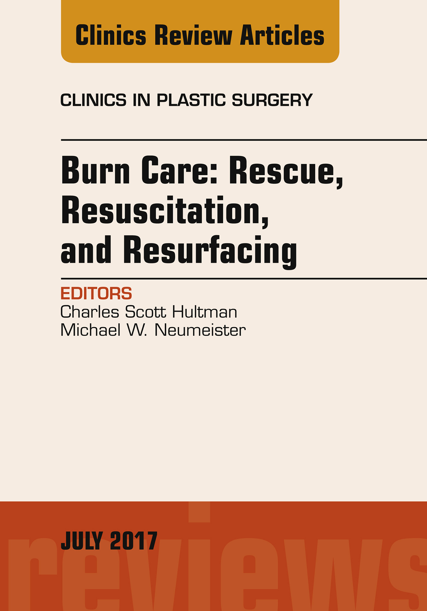 Cover Burn Care: Rescue, Resuscitation, and Resurfacing, An Issue of Clinics in Plastic Surgery, E-Book