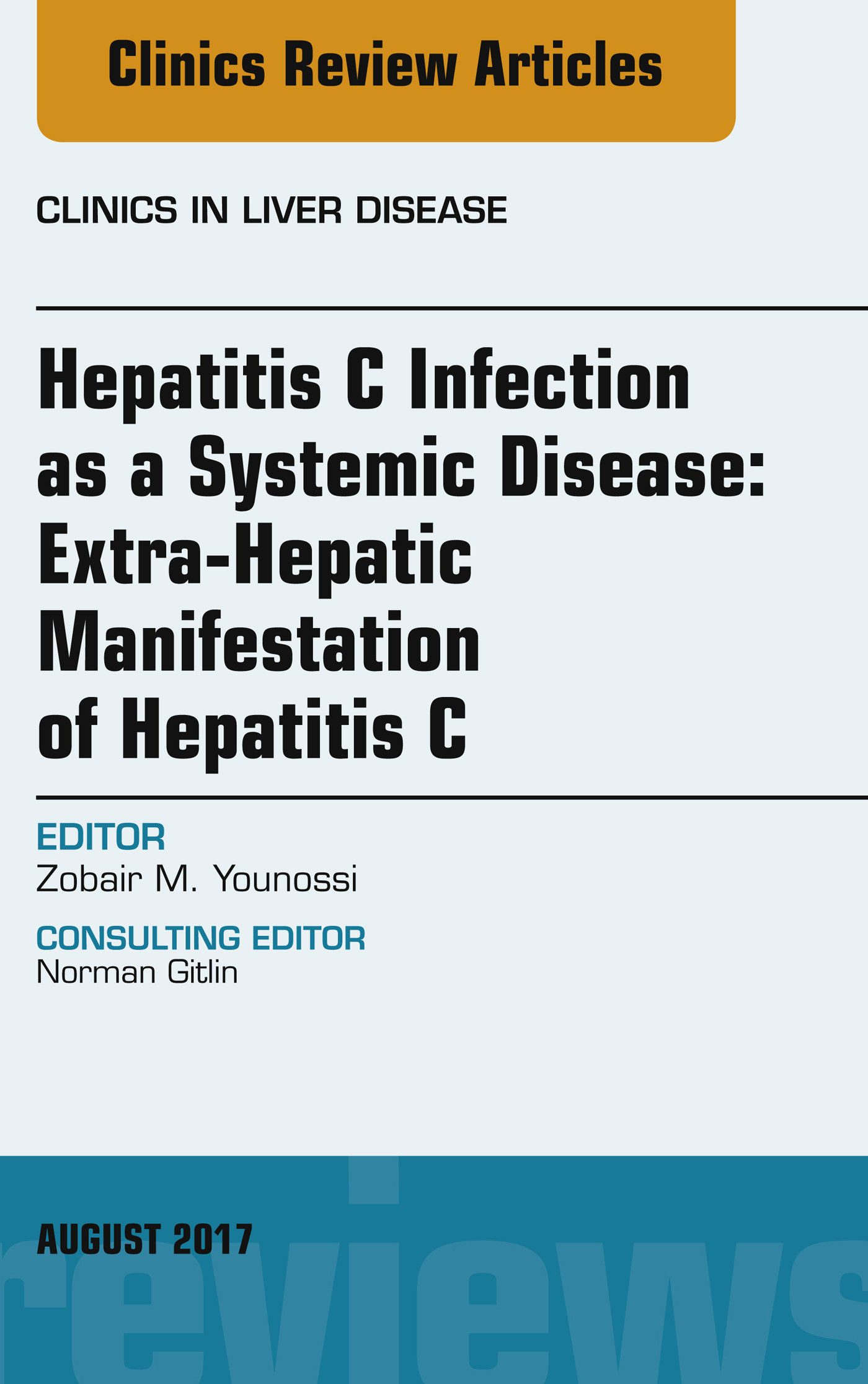 Cover Hepatitis C Infection as a Systemic Disease:Extra-HepaticManifestation of Hepatitis C, An Issue of Clinics in Liver Disease, E-Book