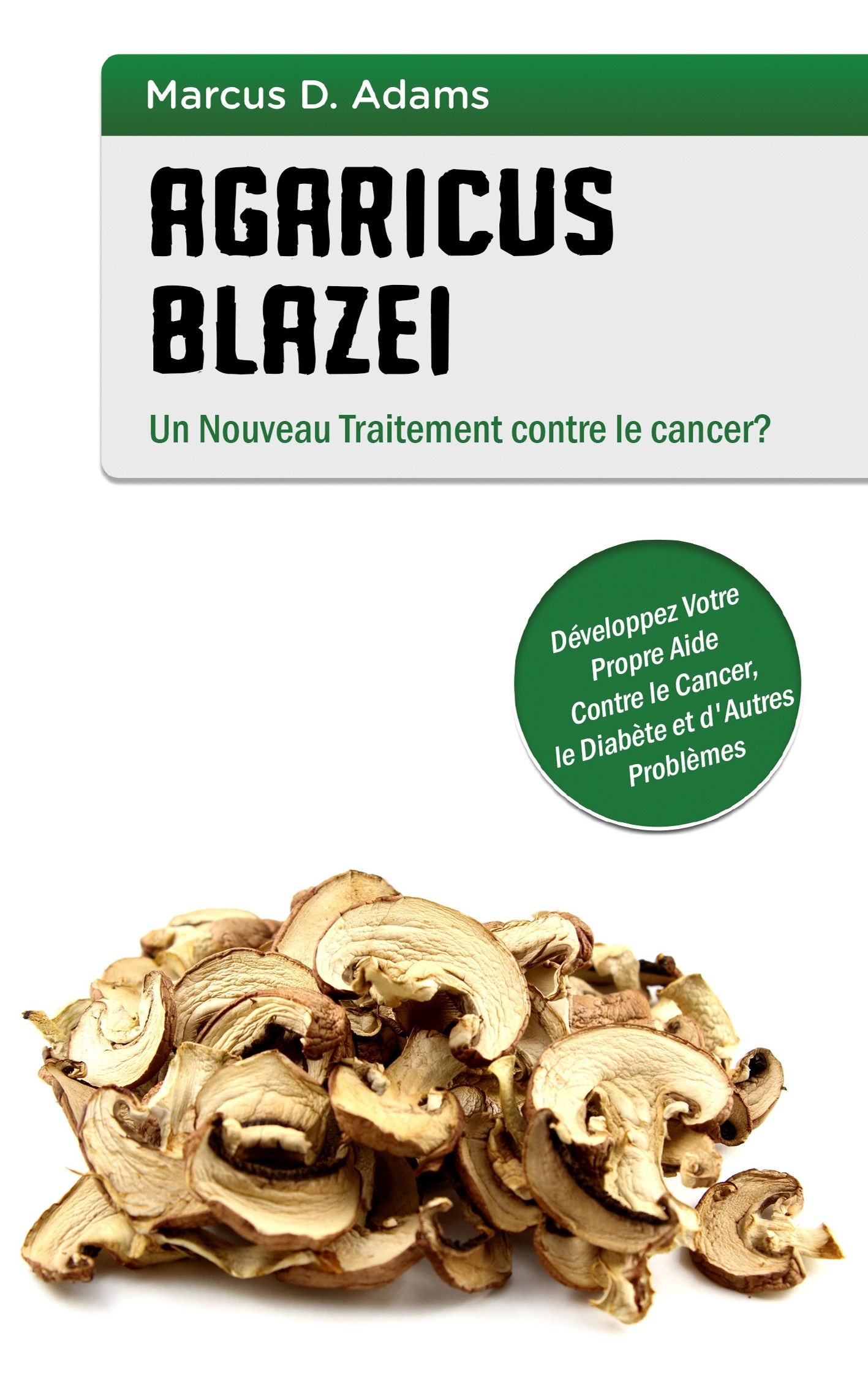 Cover Agaricus blazei - Un Nouveau Traitement contre le cancer?