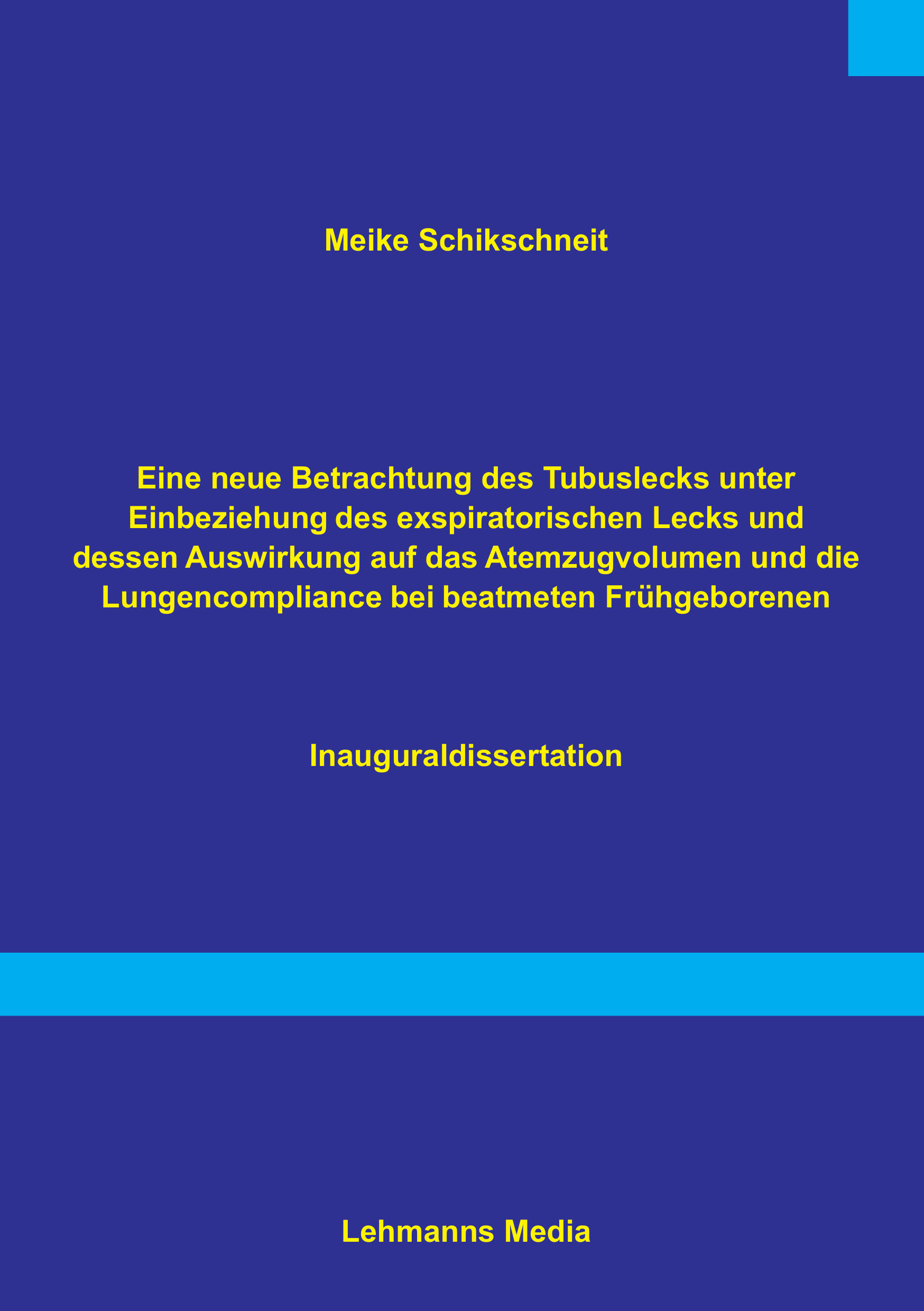 Cover Eine neue Betrachtung des Tubuslecks unter Einbeziehung des exspiratorischen Lecks und dessen Auswirkungen auf das Atemzugvolumen und die Lundencompliance bei beatmeten Frühgeborenen