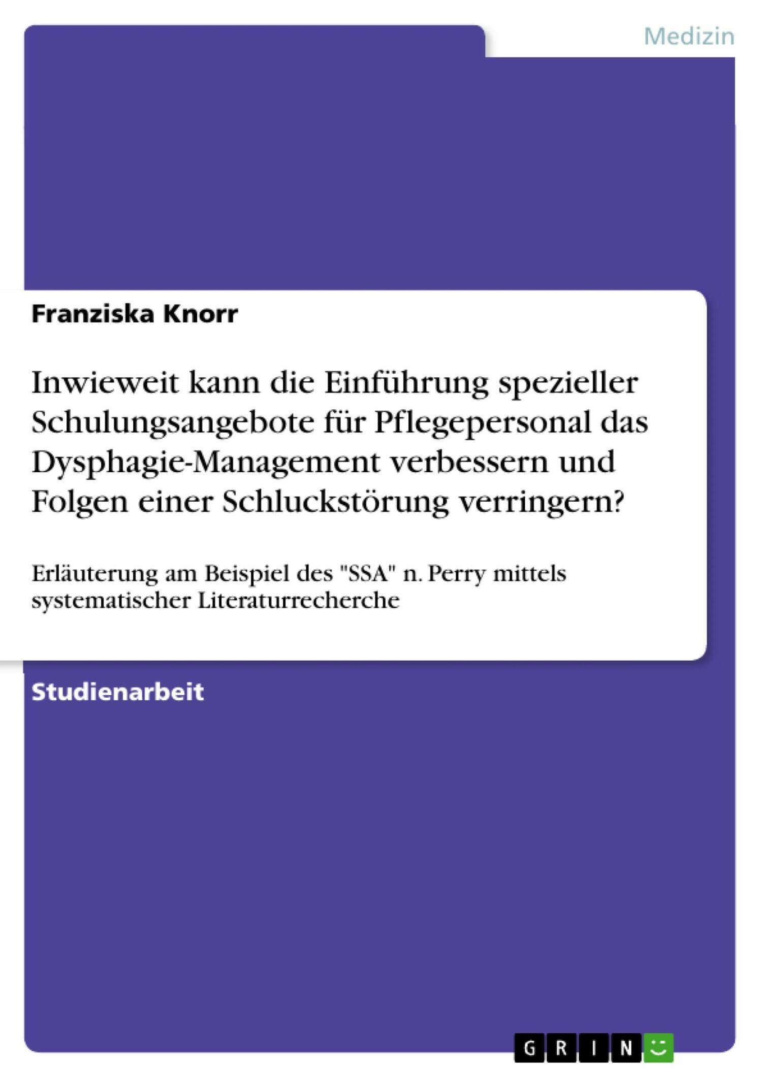 Cover Inwieweit kann die Einführung spezieller Schulungsangebote für Pflegepersonal das Dysphagie-Management verbessern und Folgen einer Schluckstörung verringern?