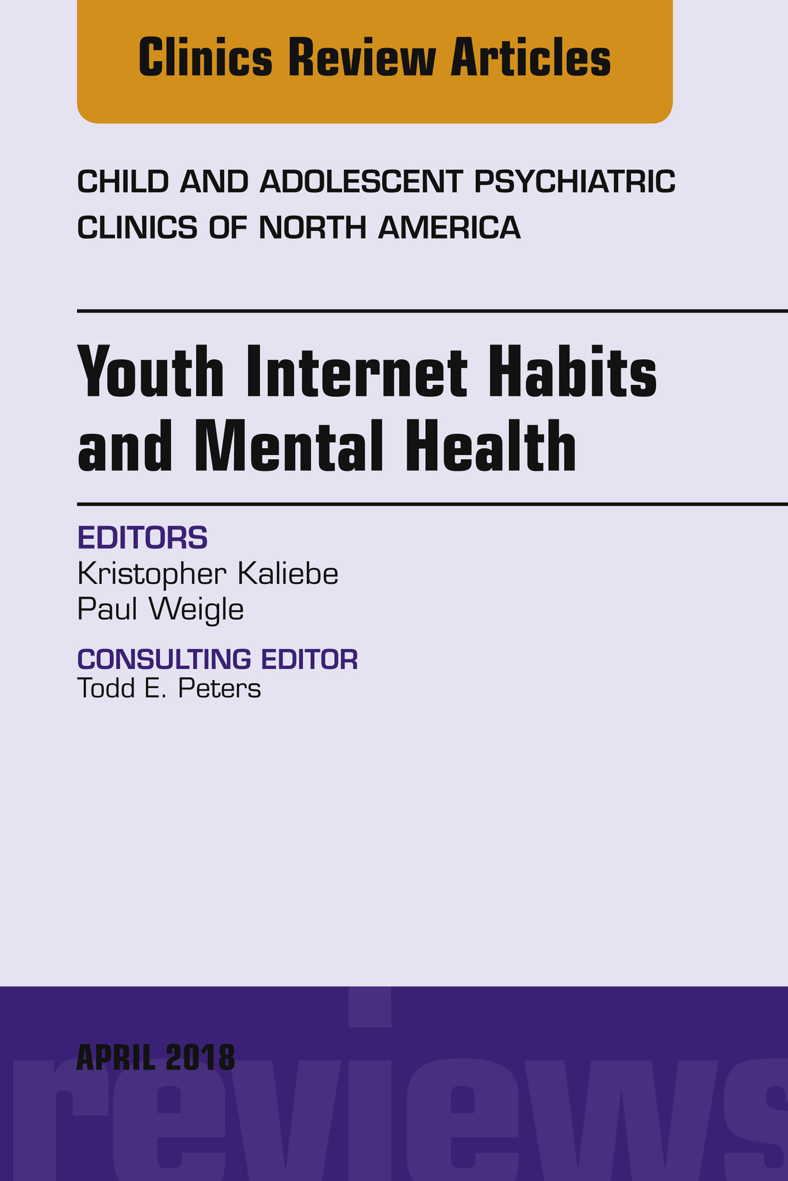 Cover Youth Internet Habits and Mental Health, An Issue of Child and Adolescent Psychiatric Clinics of North America, E-Book