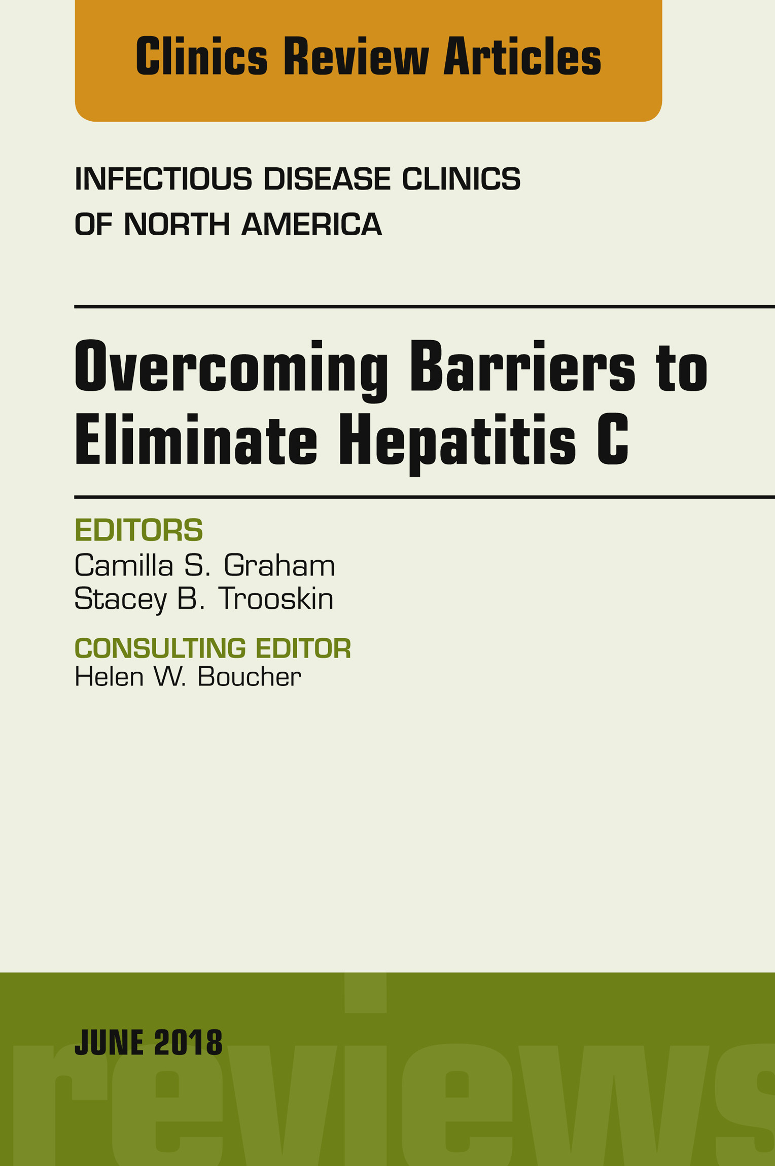 Overcoming Barriers to Eliminate Hepatitis C, An Issue of Infectious Disease Clinics of North America, E-Book
