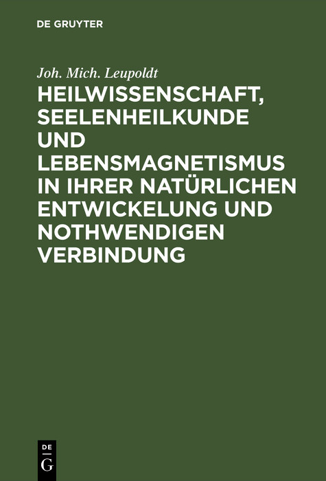 Cover Heilwissenschaft, Seelenheilkunde und Lebensmagnetismus in ihrer natürlichen Entwickelung und nothwendigen Verbindung