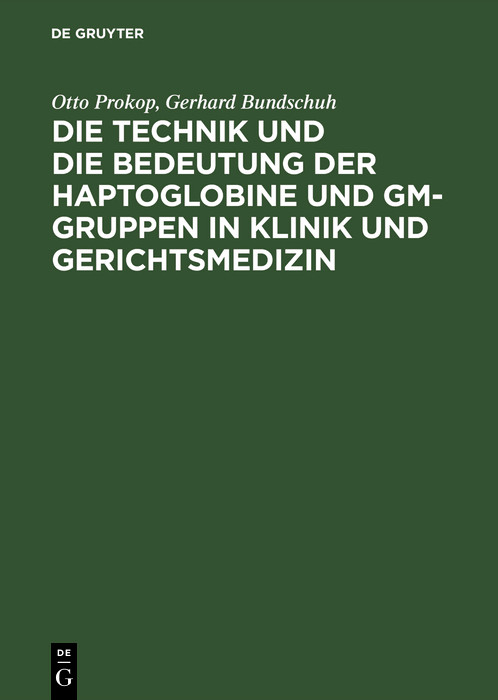 Cover Die Technik und die Bedeutung der Haptoglobine und Gm-Gruppen in Klinik und Gerichtsmedizin