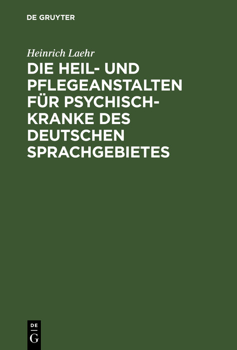 Cover Die Heil- und Pflegeanstalten für Psychisch-Kranke des deutschen Sprachgebietes