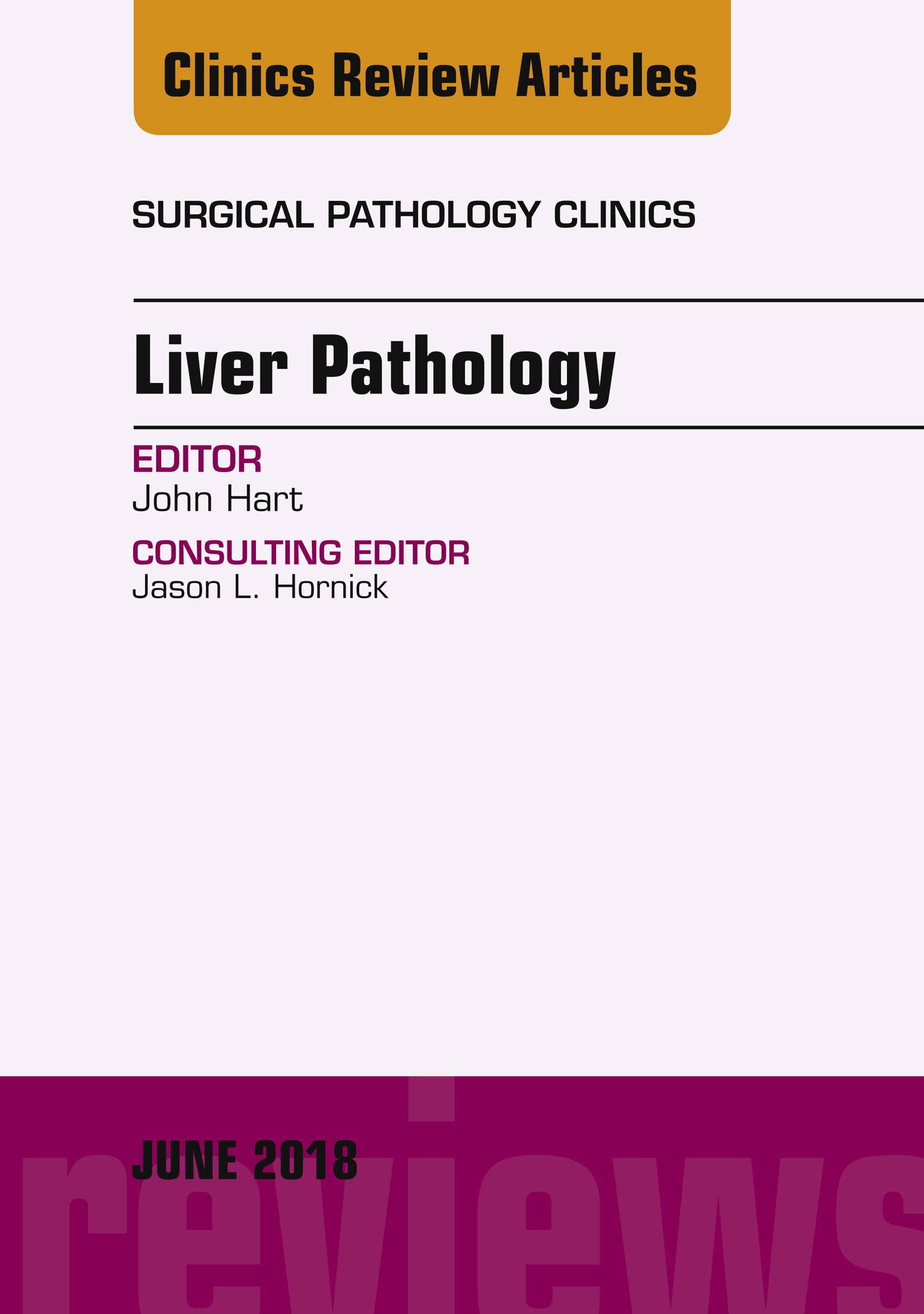 Liver Pathology, An Issue of Surgical Pathology Clinics, E-Book
