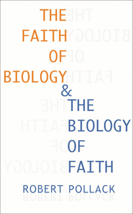 The Faith of Biology and the Biology of Faith