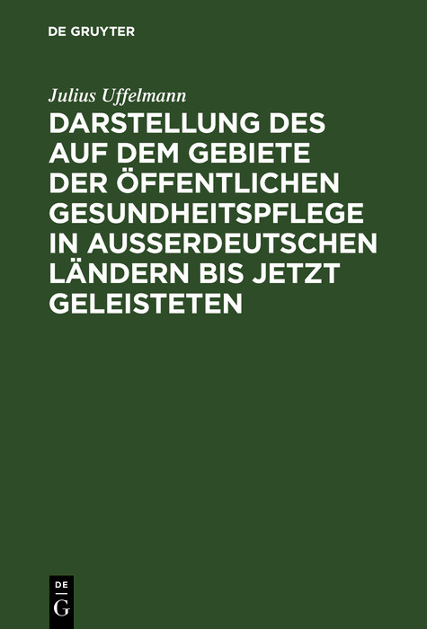 Cover Darstellung des auf dem Gebiete der öffentlichen Gesundheitspflege in ausserdeutschen Ländern bis jetzt Geleisteten