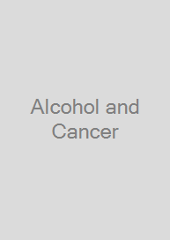 Alcohol and Cancer