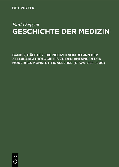 Cover Die Medizin vom Beginn der Zellularpathologie bis zu den Anfängen der modernen Konstutitionslehre (etwa 1858-1900)