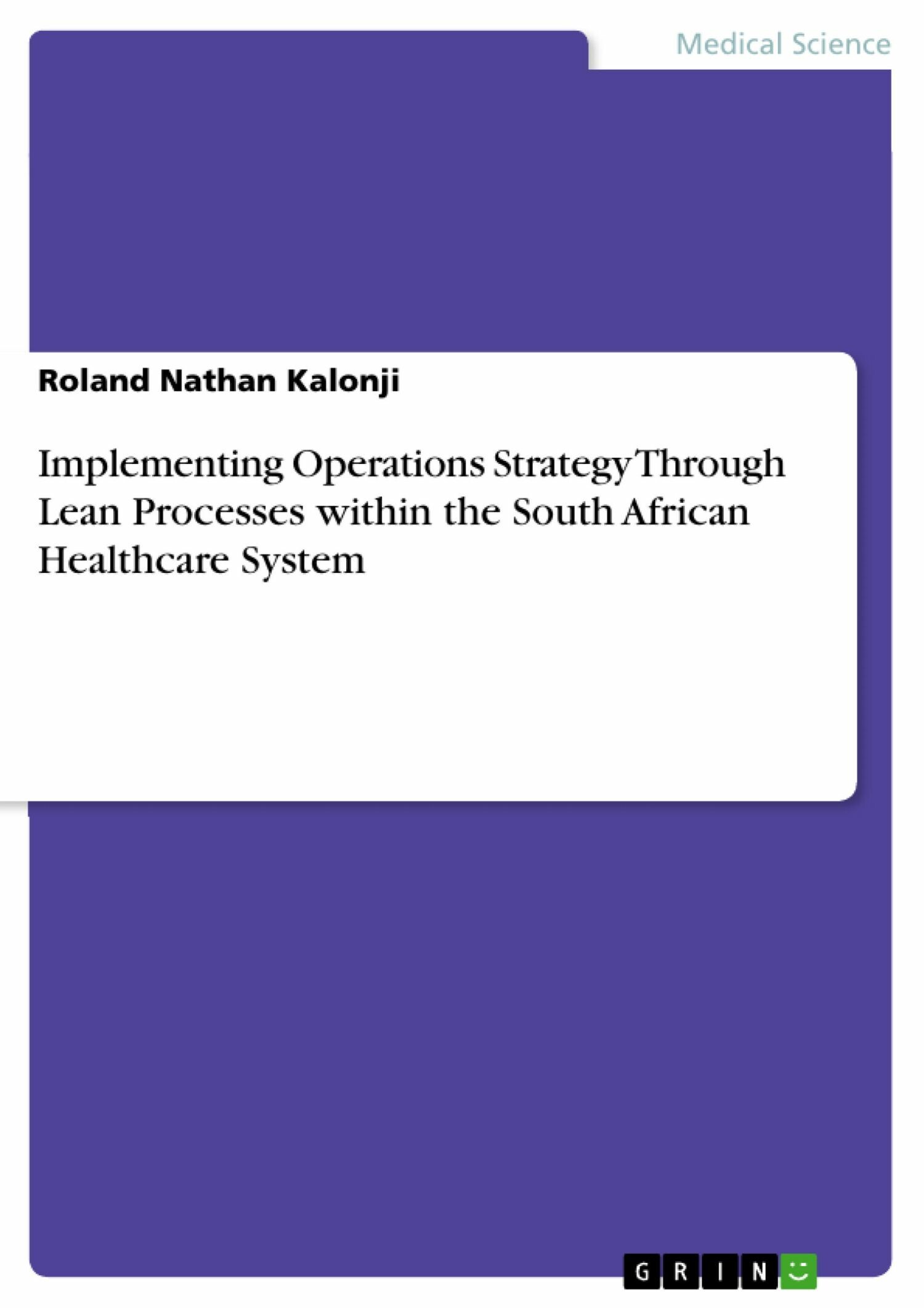 Cover Implementing Operations Strategy Through Lean Processes within the South African Healthcare System