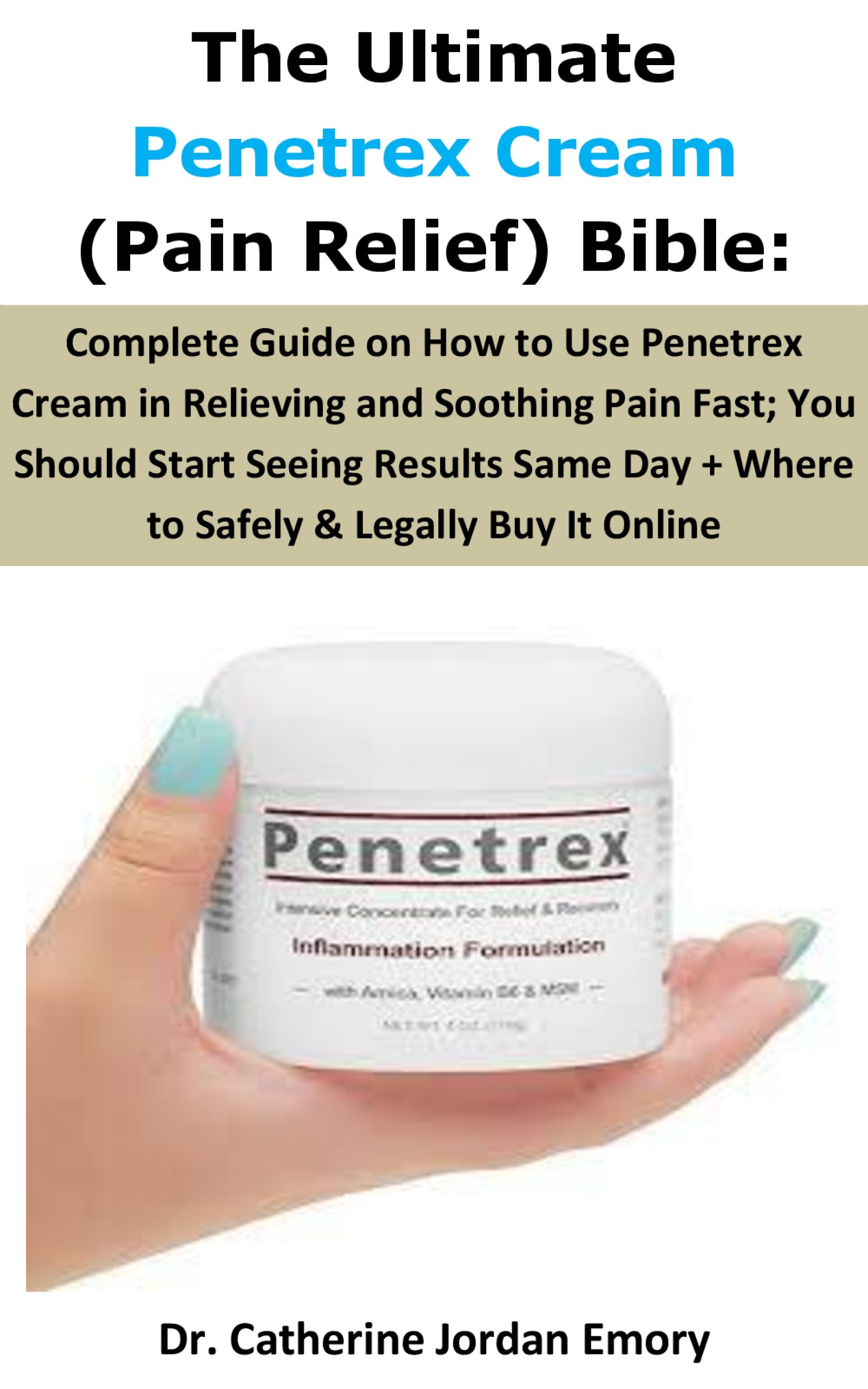Cover The Ultimate Penetrex Cream (Pain Relief) Bible: