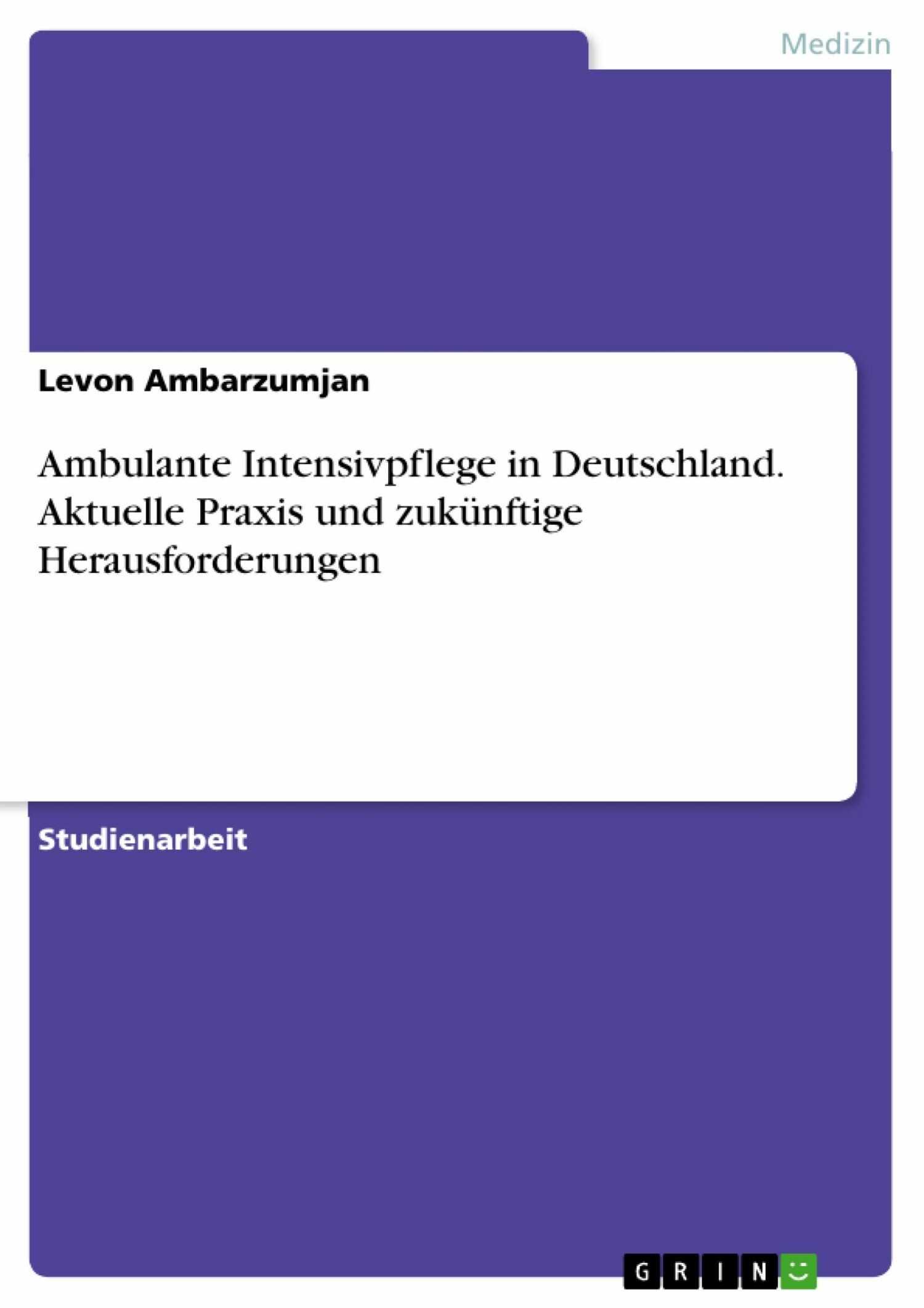 Cover Ambulante Intensivpflege in Deutschland. Aktuelle Praxis und zukünftige Herausforderungen