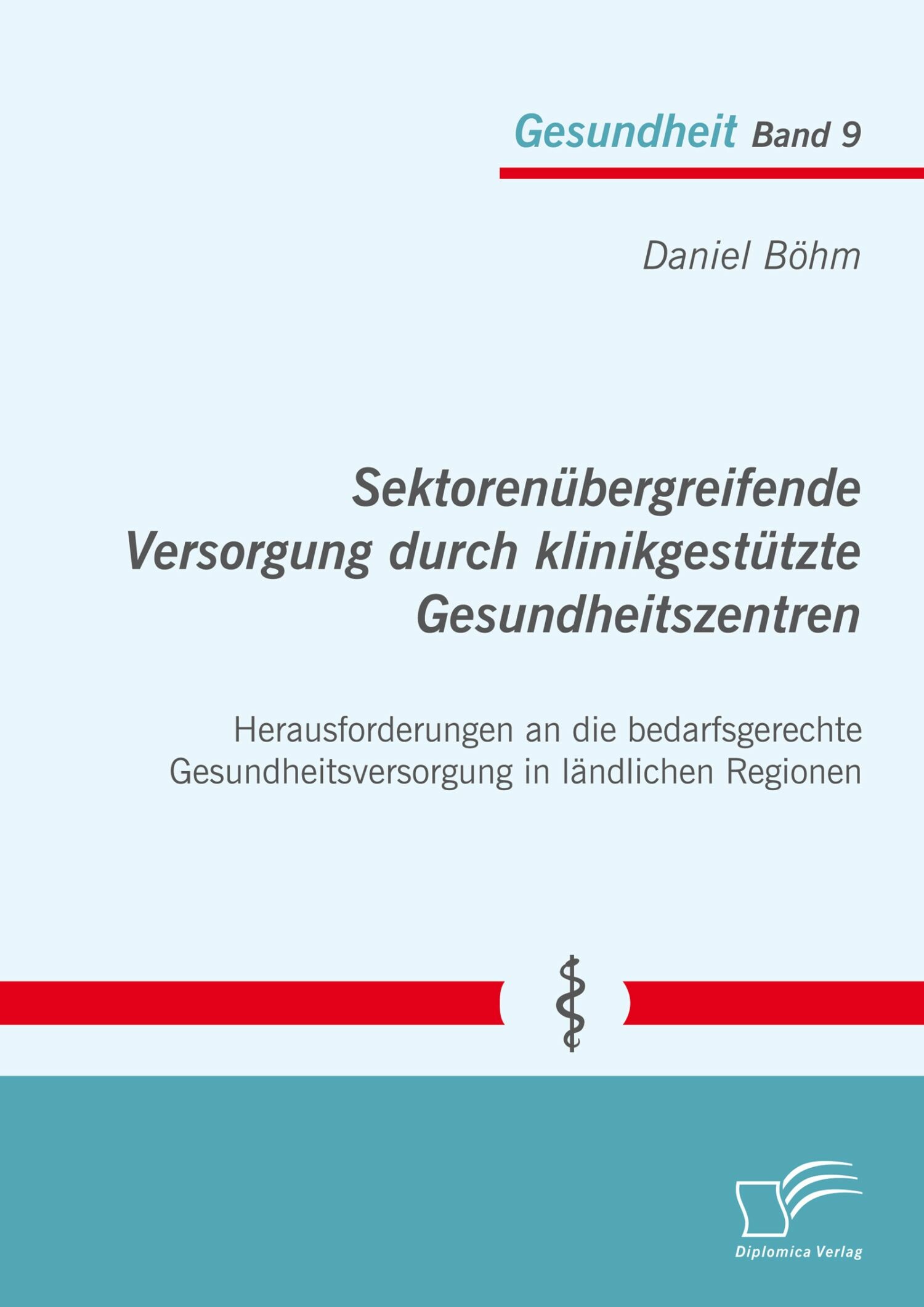 Cover Sektorenübergreifende Versorgung durch klinikgestützte Gesundheitszentren. Herausforderungen an die bedarfsgerechte Gesundheitsversorgung in ländlichen Regionen