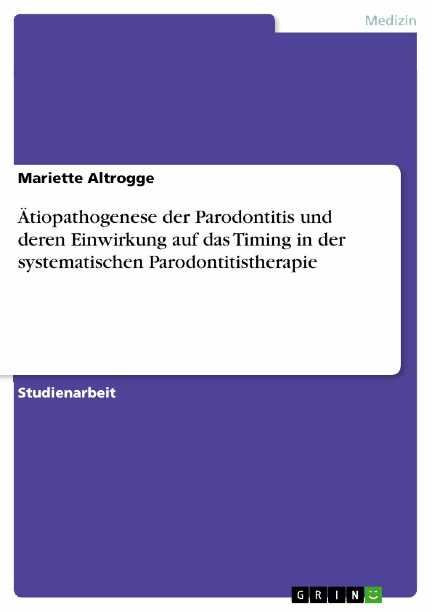 Ätiopathogenese der Parodontitis und deren Einwirkung auf das Timing in der systematischen Parodontitistherapie