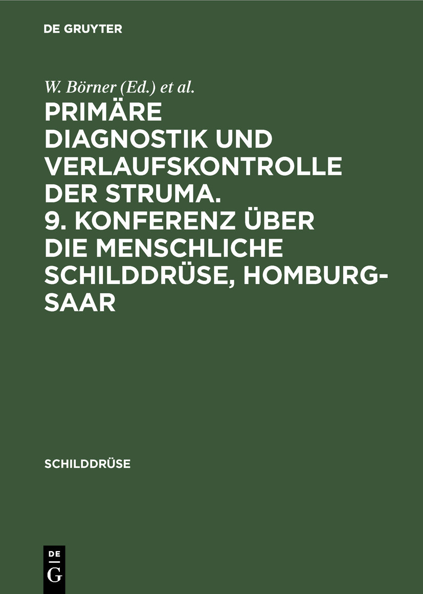 Cover Primäre Diagnostik und Verlaufskontrolle der Struma. 9. Konferenz über die menschliche Schilddrüse, Homburg-Saar