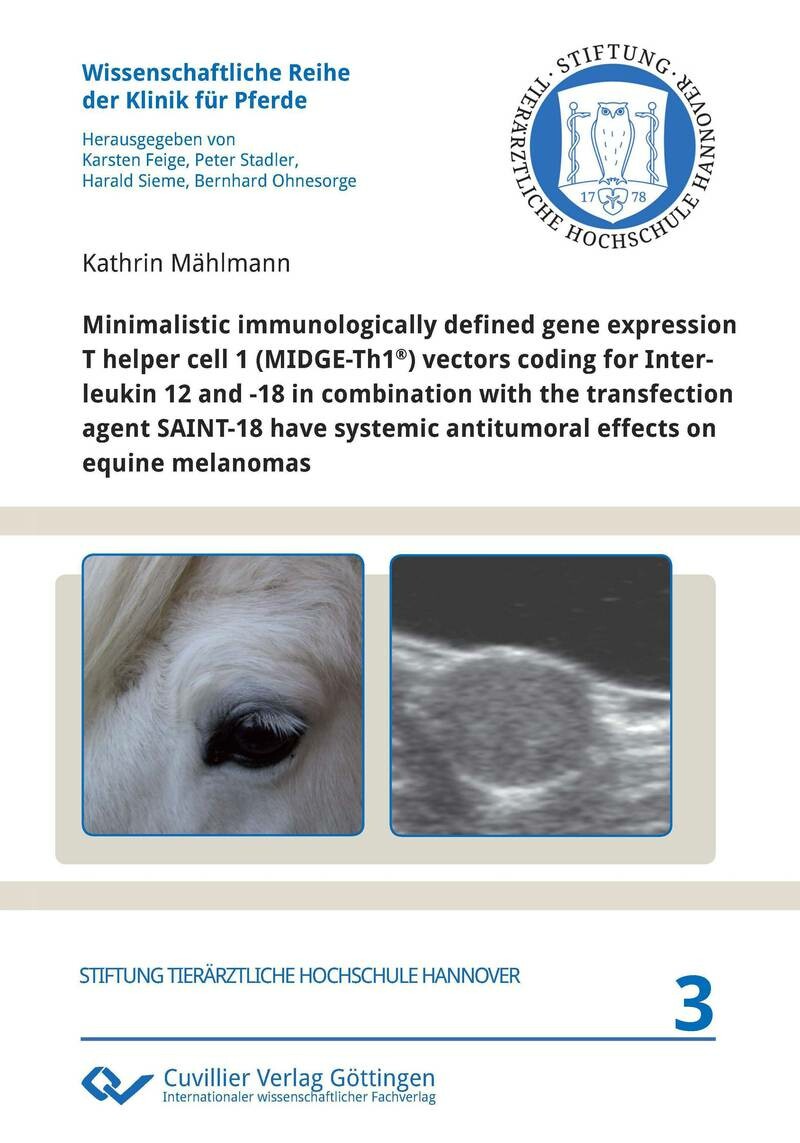 Cover Minimalistic immunologically defined gene expression T helper cell 1 (MIDGE-Th1&#xAE;) vectors coding for Interleukin 12 and -18 in combination with the transfection agent SAINT-18 have systemic antitumoral effects on equine melanomas